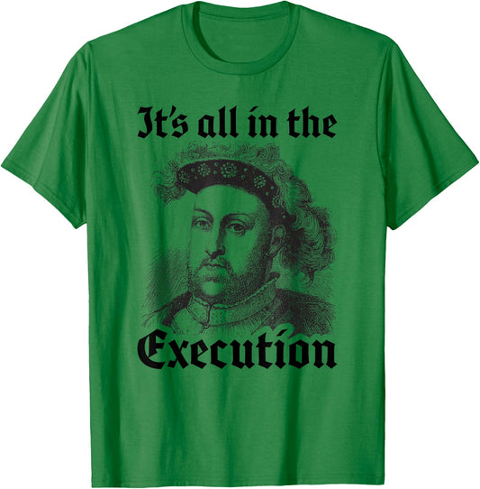 Henry VIII 8th - Funny English History Quote T-Shirt - T-Shirt | Irish Green