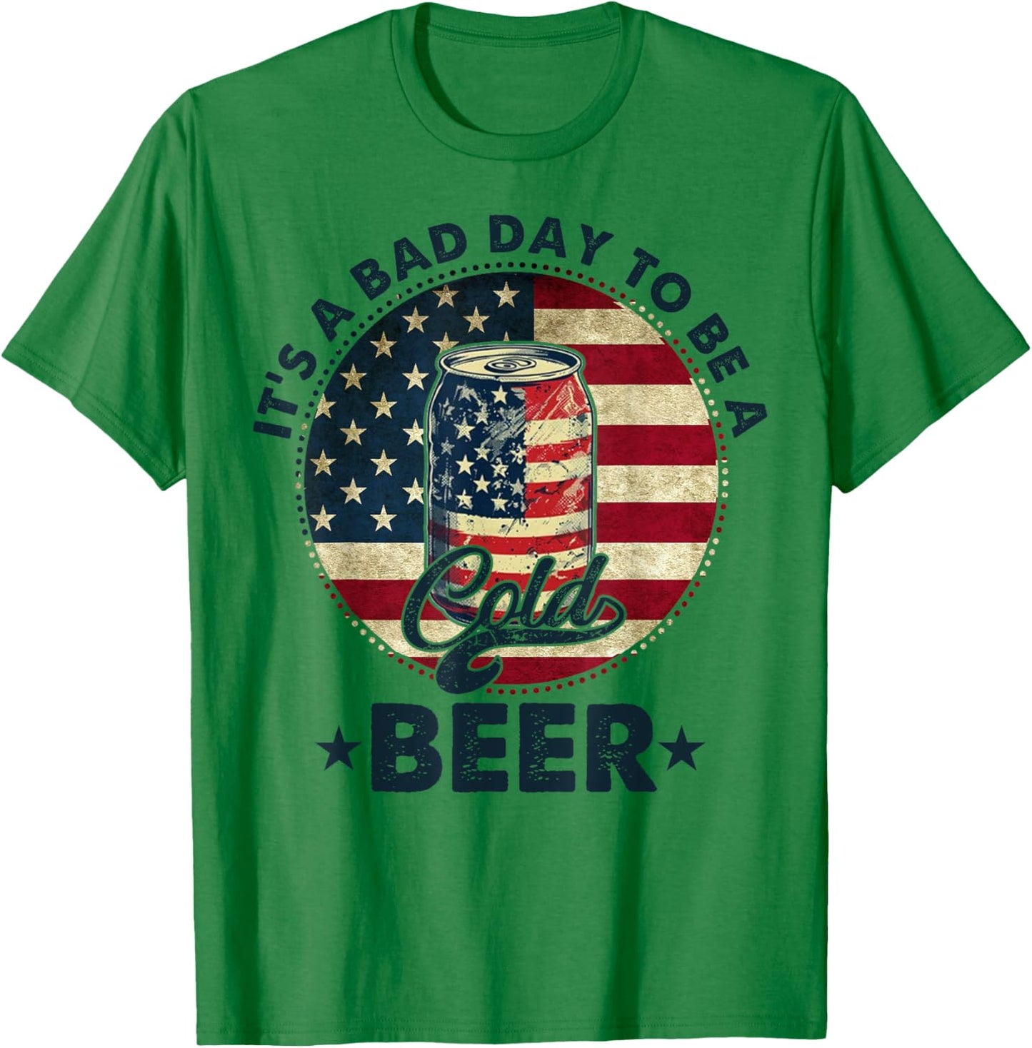 US Flag Beer 4th of July It's a Bad Day to Be a Cold Beer T-Shirt - T-Shirt | Irish Green