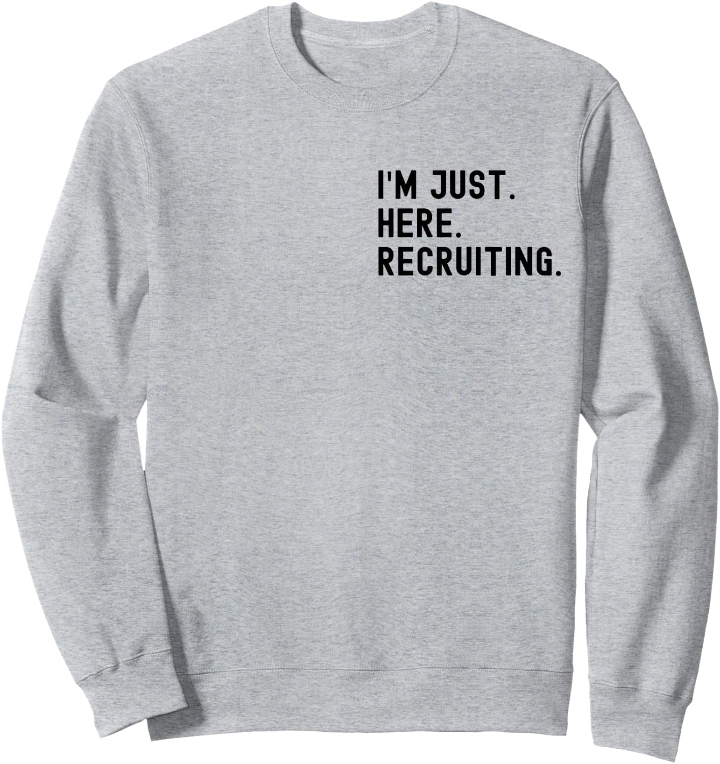 I'm Just Here Recruiting Make Heaven Crowded (front back) Sweatshirt - Sweatshirt | Ash