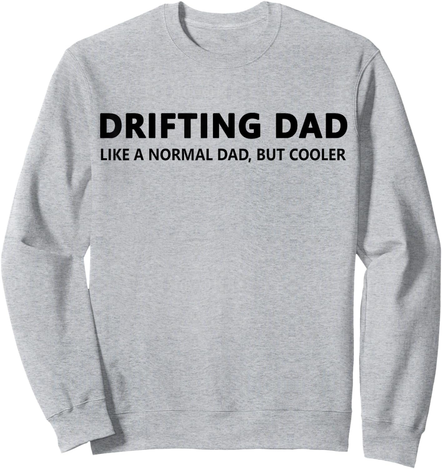 Drifting Dad Like A Normal Dad JDM Car Drift Sweatshirt - Sweatshirt | Ash