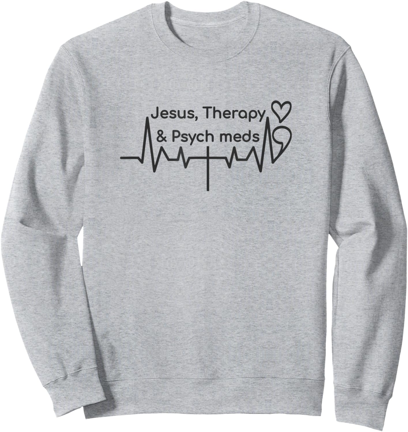 Semicolon Heartbeat Cross, Jesus Therapy Psych Meds Sweatshirt - Sweatshirt | Ash