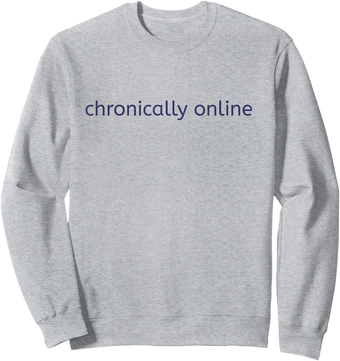 Chronically Online Sweatshirt - Sweatshirt | Ash