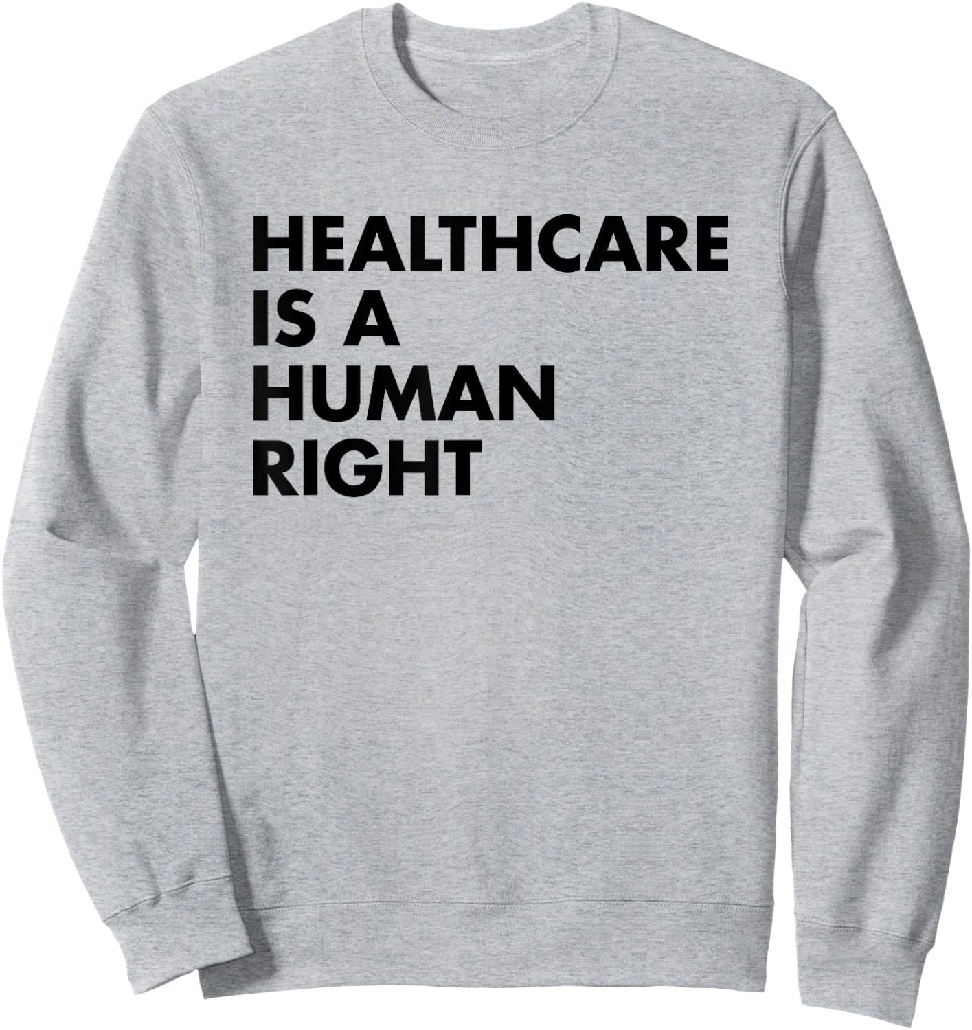 Healthcare is a Human Right Sweatshirt - Sweatshirt | Ash