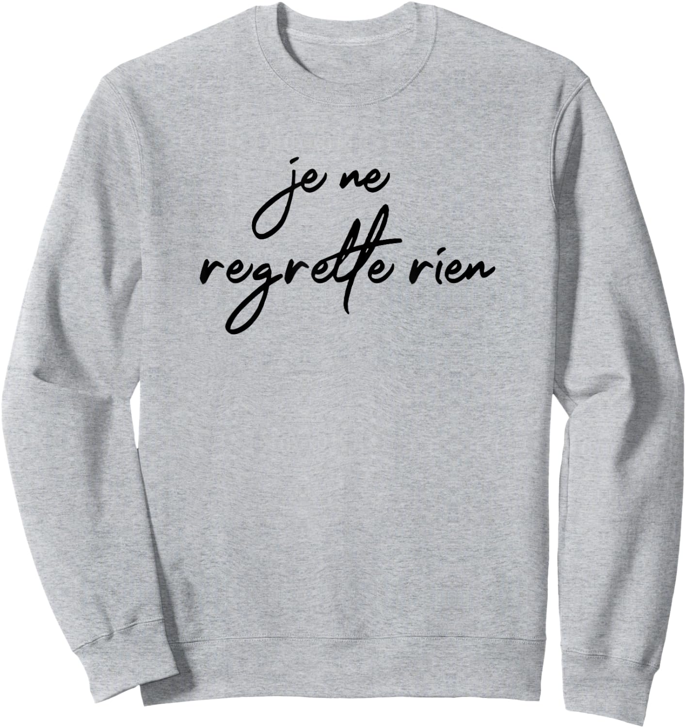Je Ne Regrette Rien No Regrets Fun France French Gift Sweatshirt - Sweatshirt | Ash