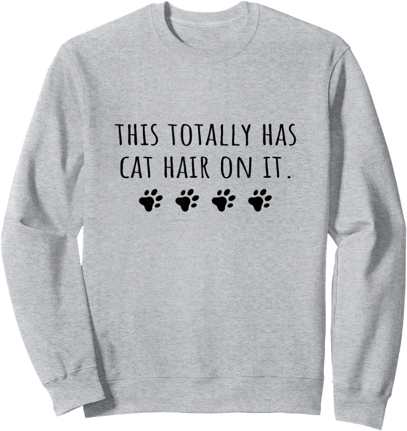 Cat Mom This Totally Has Cat Hair On It Funny Cat Lover Sweatshirt - Sweatshirt | Ash