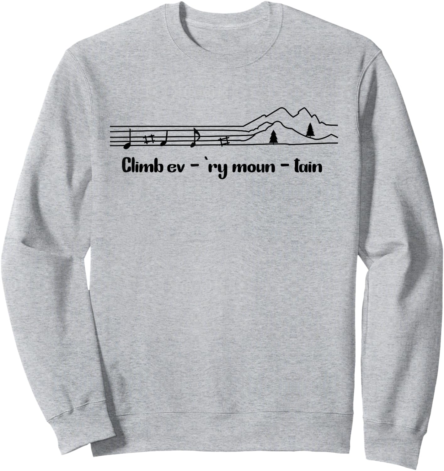 Climb on any mountain, camping, music, hiker, climber Sweatshirt - Sweatshirt | Ash