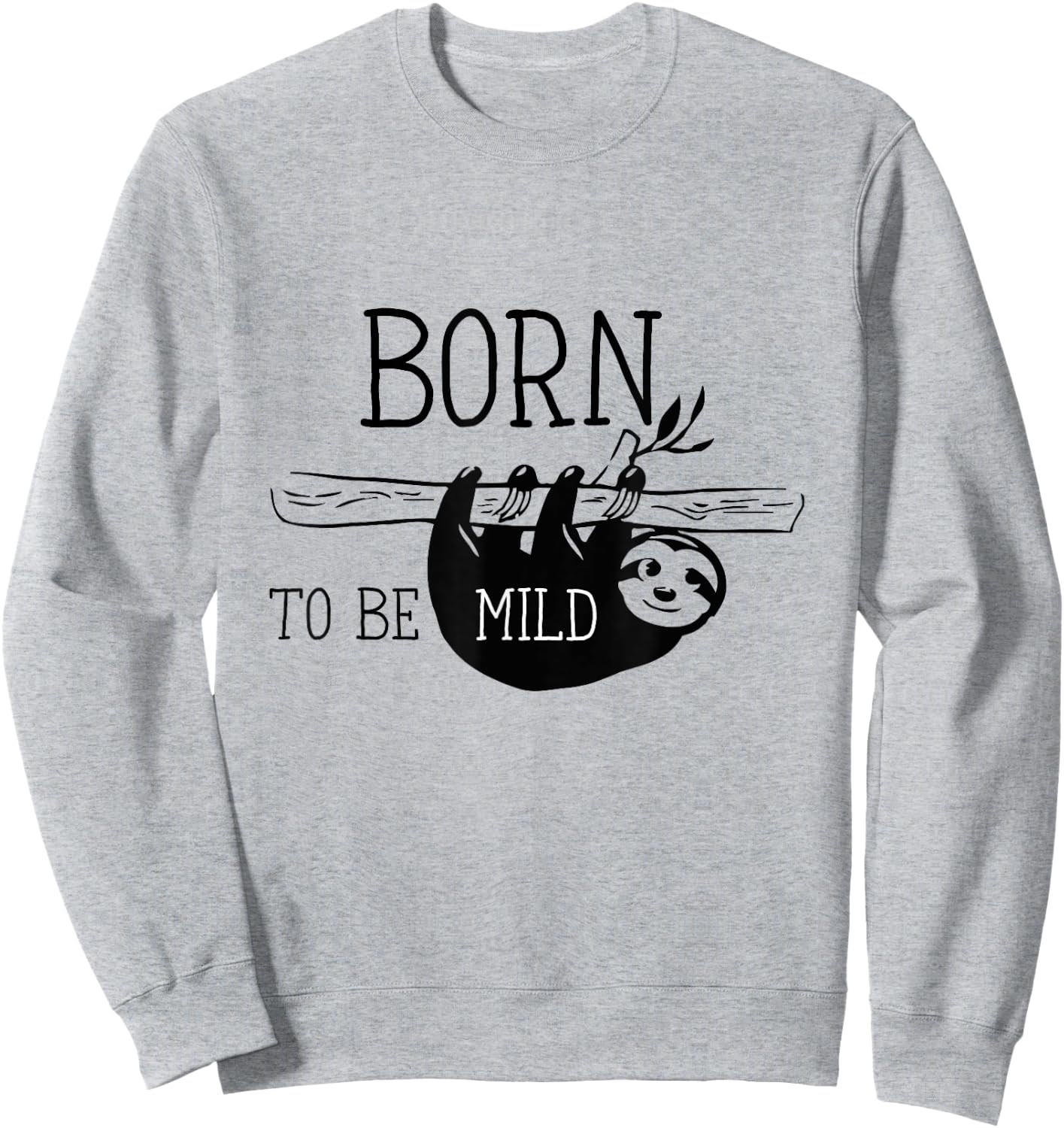 Born to be mild - Funny Sloth and Men Sweatshirt - Sweatshirt | Ash