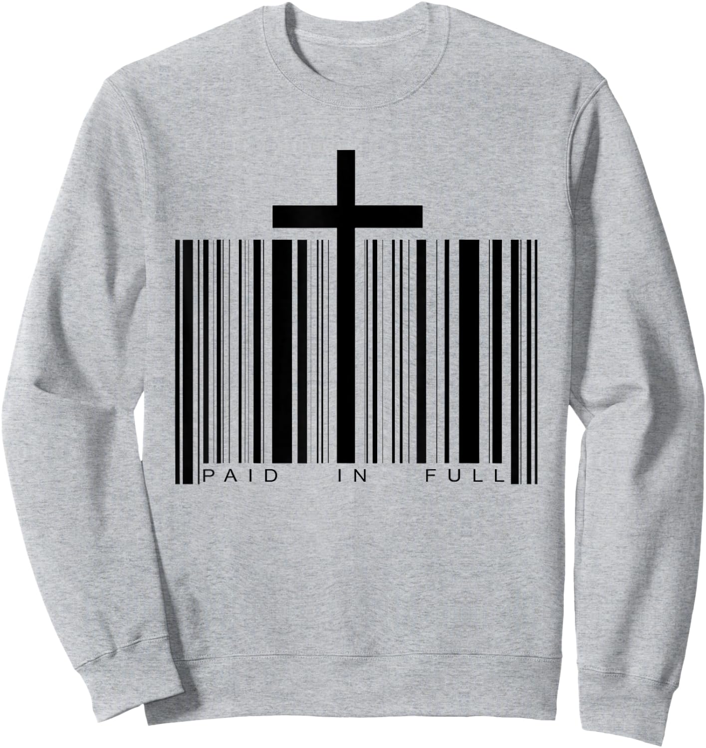 Paid in Full Cross Barcode Jesus Christian Faith Religious Sweatshirt - Sweatshirt | Ash