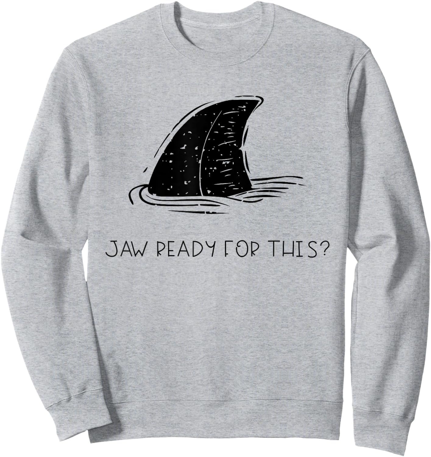 Jaw Ready for This Distressed Summer Beach Funny Shark Fin Sweatshirt - Sweatshirt | Ash