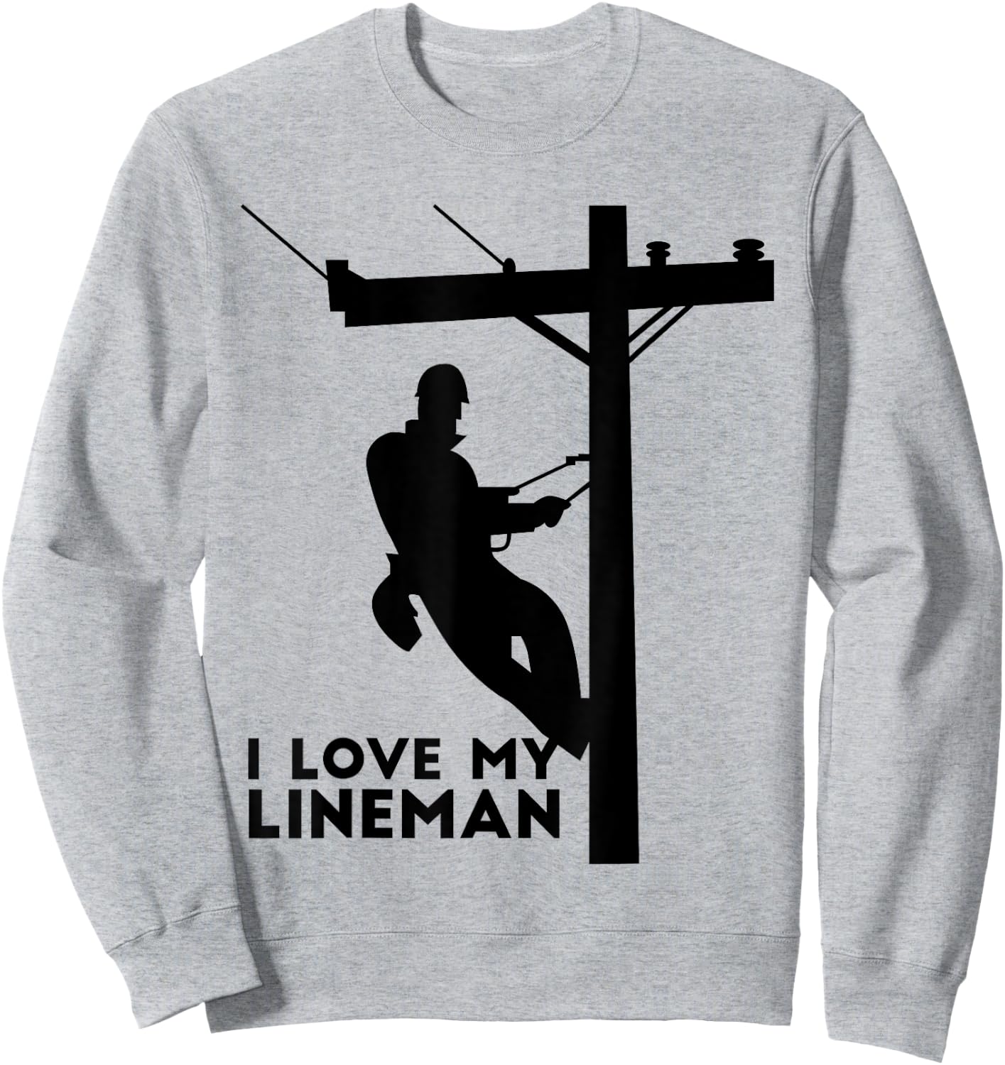 I Love My Lineman | Electric Cable Lineman Gift Sweatshirt - Sweatshirt | Ash