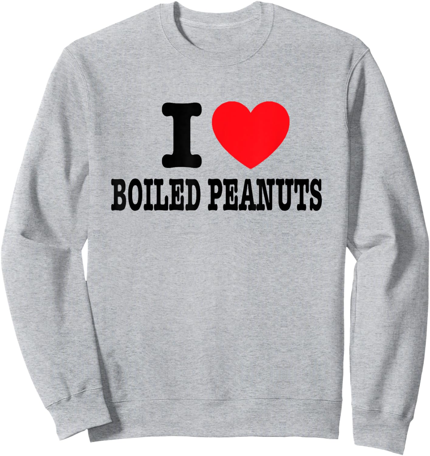 I Love Boiled Peanuts Sweatshirt - Sweatshirt | Ash