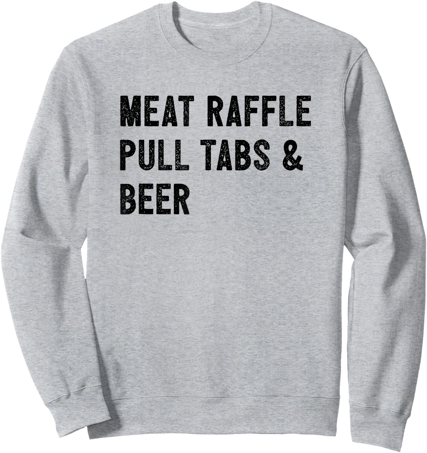 Meat Raffle, Pull Tabs, and Beer Sweatshirt - Sweatshirt | Ash