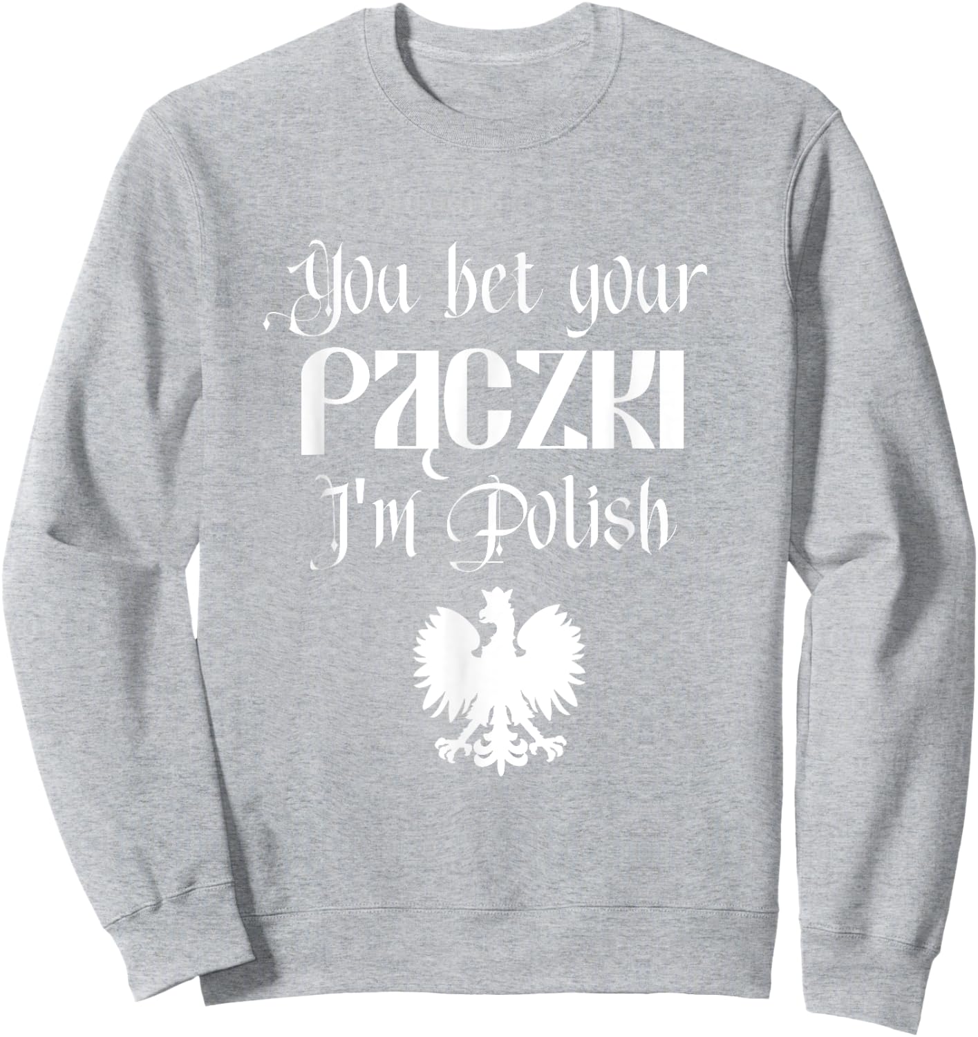 You Bet Your Paczki I'm Polish Cute Funny Dyngus Dingus Day Sweatshirt - Sweatshirt | Ash