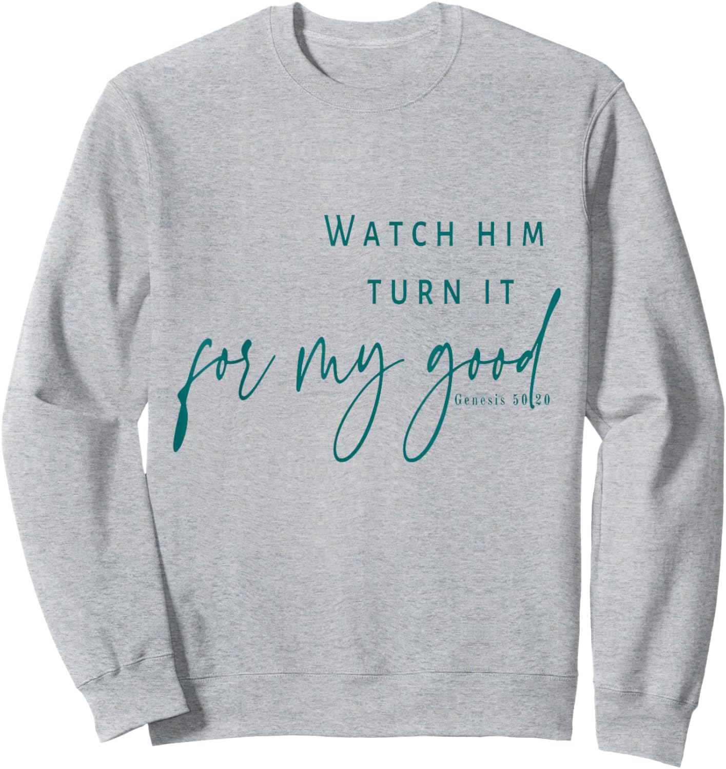 Watch God Turn It For My Good Sweatshirt - Sweatshirt | Ash