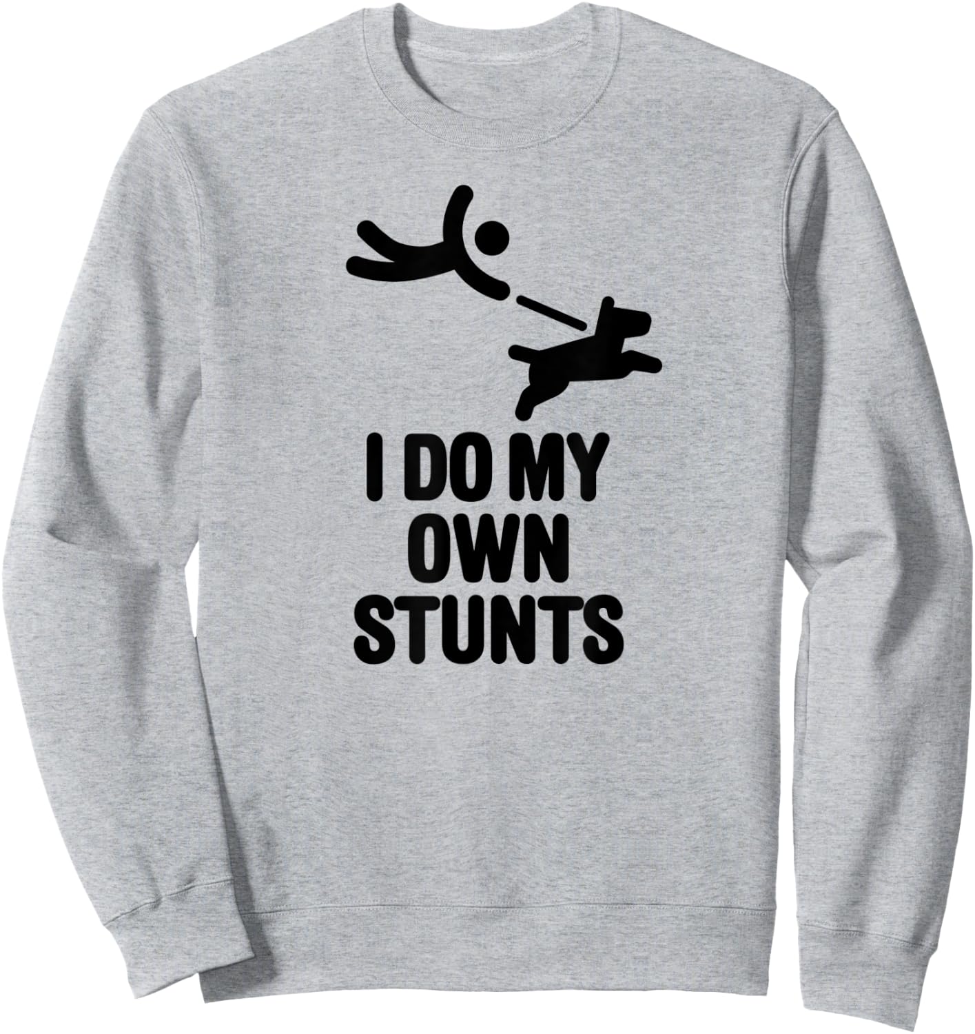 I do my own stunts funny big dog walking lovers dog walker Men Women Kids Sweatshirt - Sweatshirt | Ash