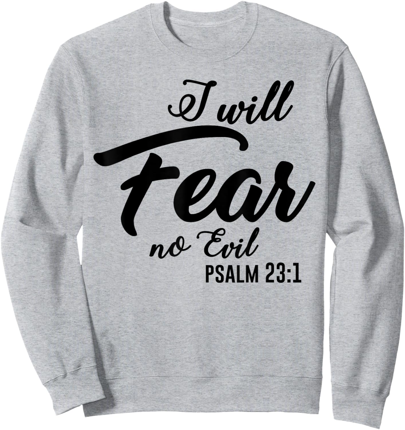 Christian Faith Fashion | Psalm 23 I Will Fear No Evil Sweatshirt - Sweatshirt | Ash