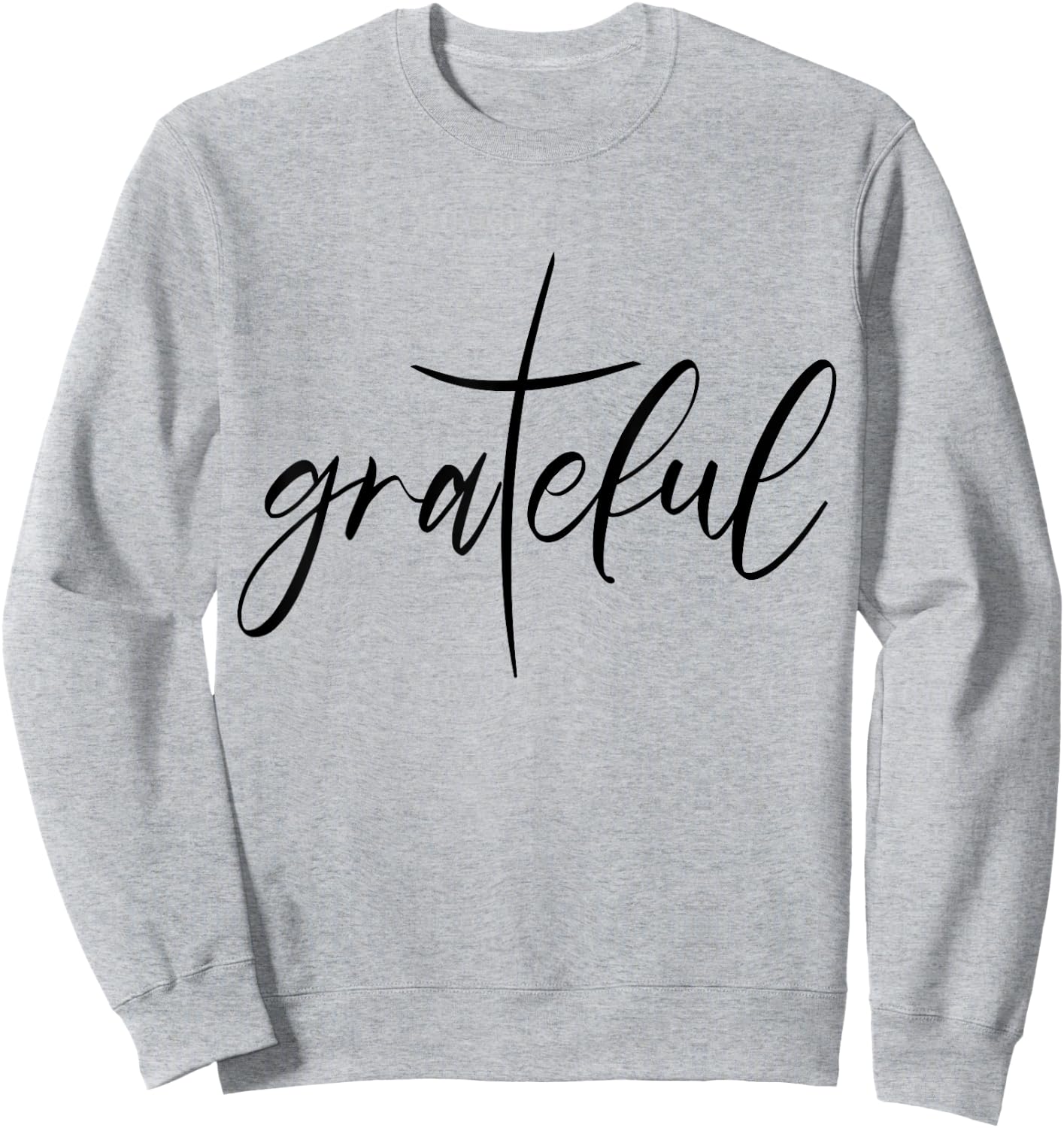Grateful Saying Christian Gift Christ Jesus Religion Sweatshirt - Sweatshirt | Ash