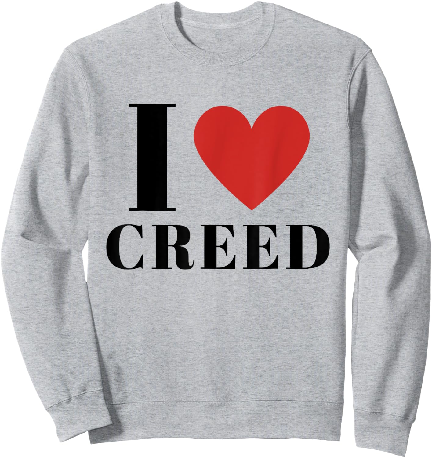 I Love CREED Heart Family Lover First Name CREED Gifts CREED Sweatshirt - Sweatshirt | Ash