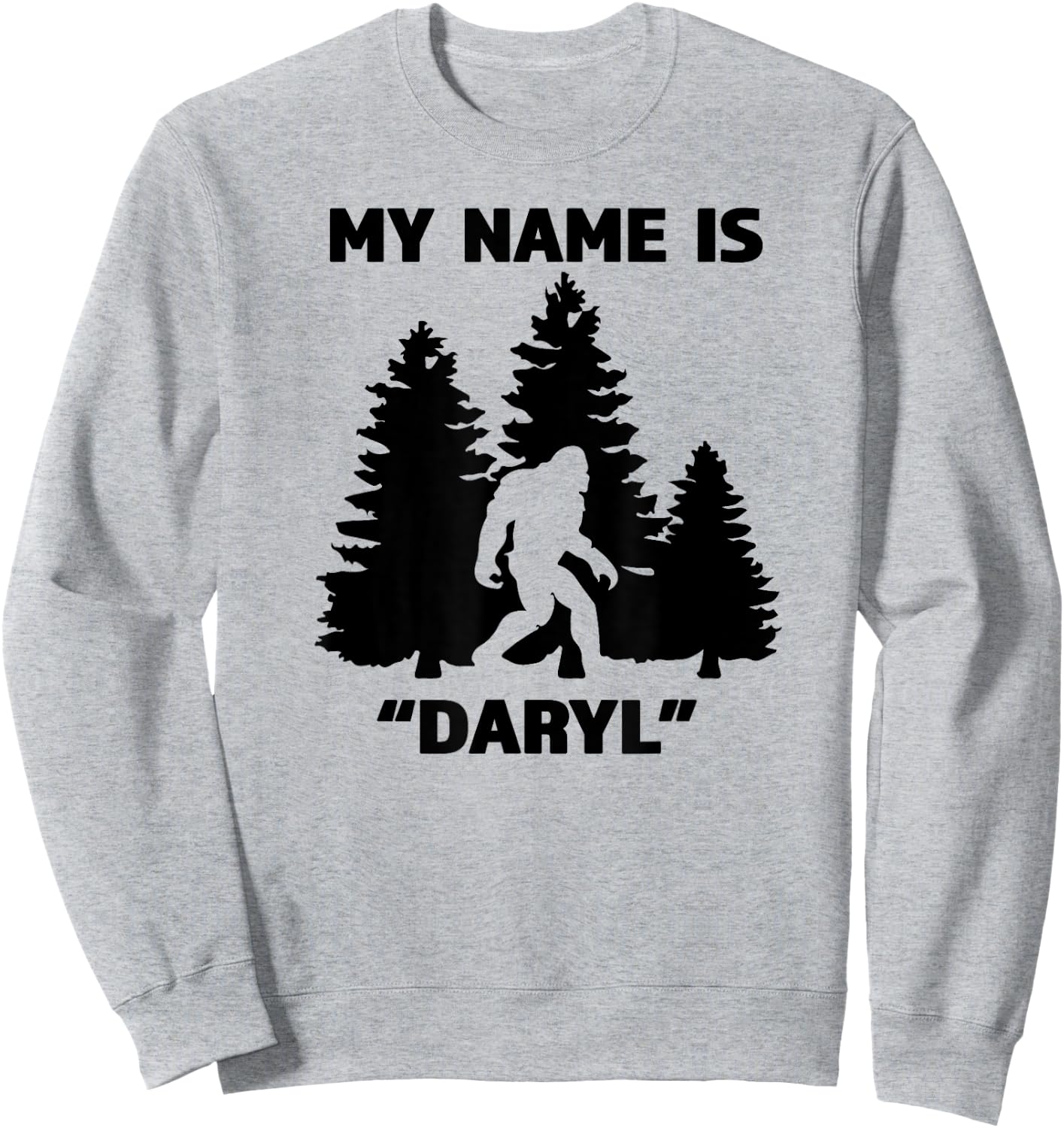My Name Is Daryl - Great Funny Bigfoot Gift the Believe Sweatshirt - Sweatshirt | Ash