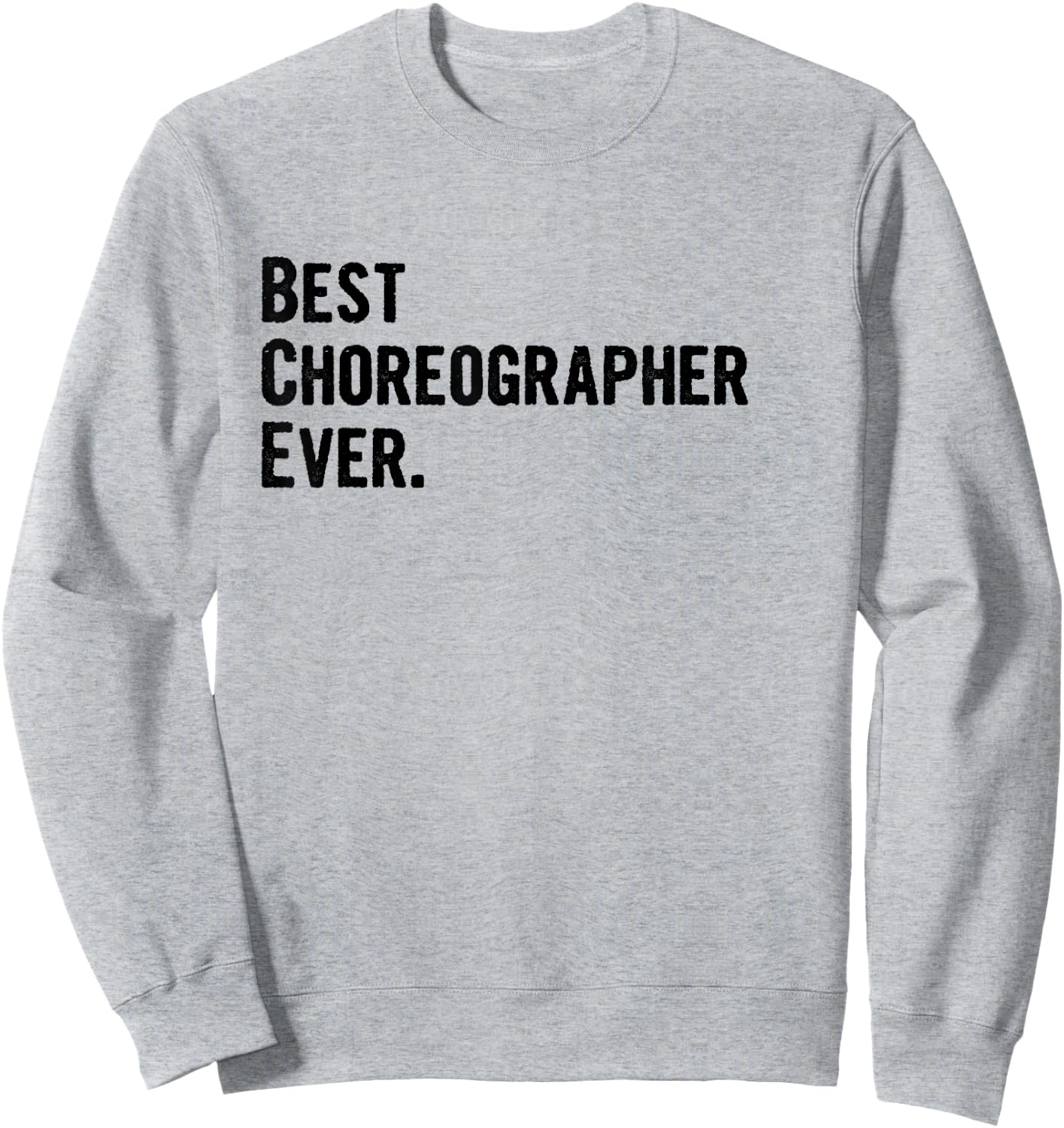 Best Choreographer Ever Sweatshirt - Sweatshirt | Ash
