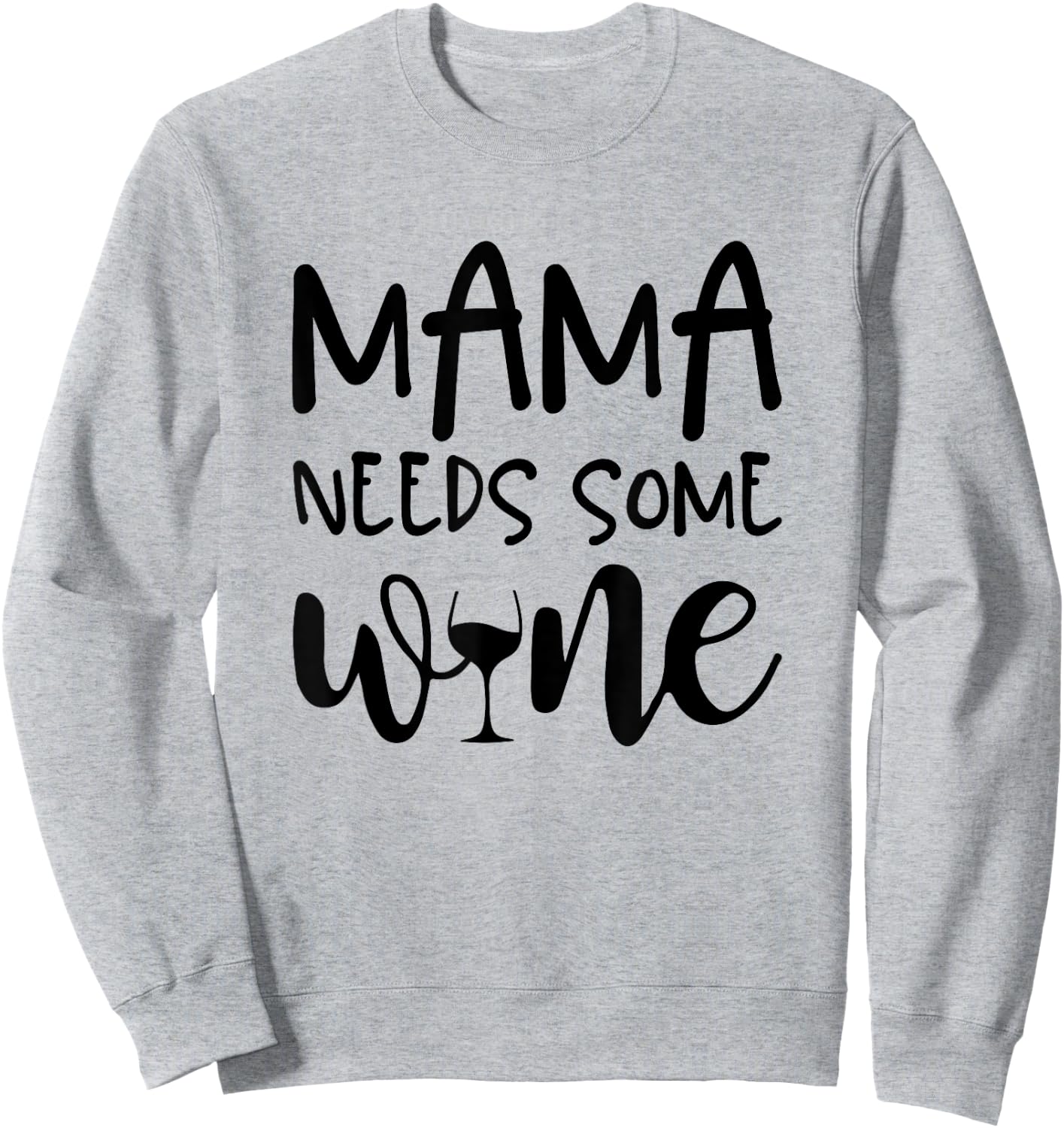 Mama Needs Some Wine Funny Mommy Drinking Wine Glass Sweatshirt - Sweatshirt | Ash