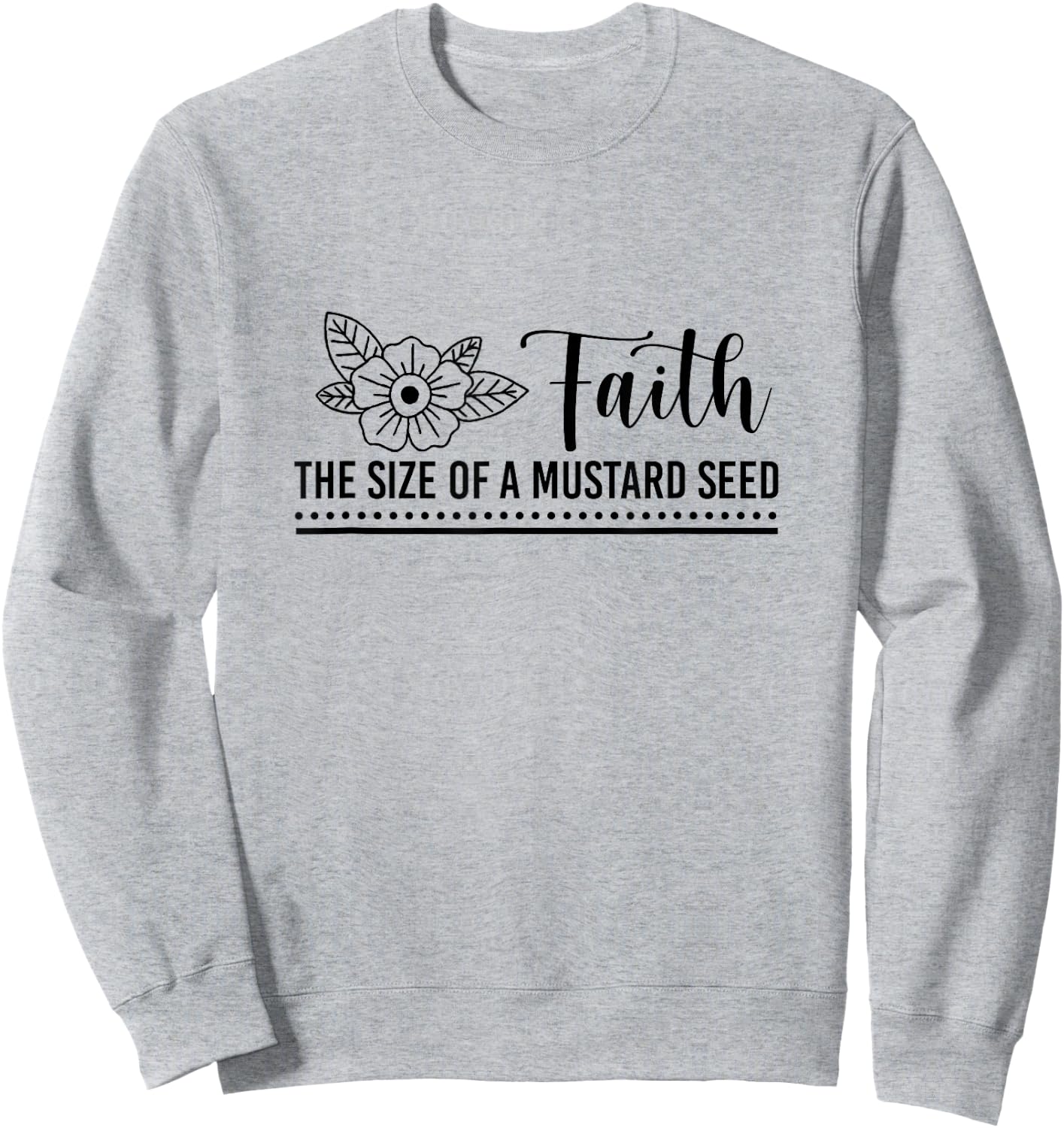 Faith That Size Of Mustard A Seed Christian Faith Jesus God Sweatshirt - Sweatshirt | Ash