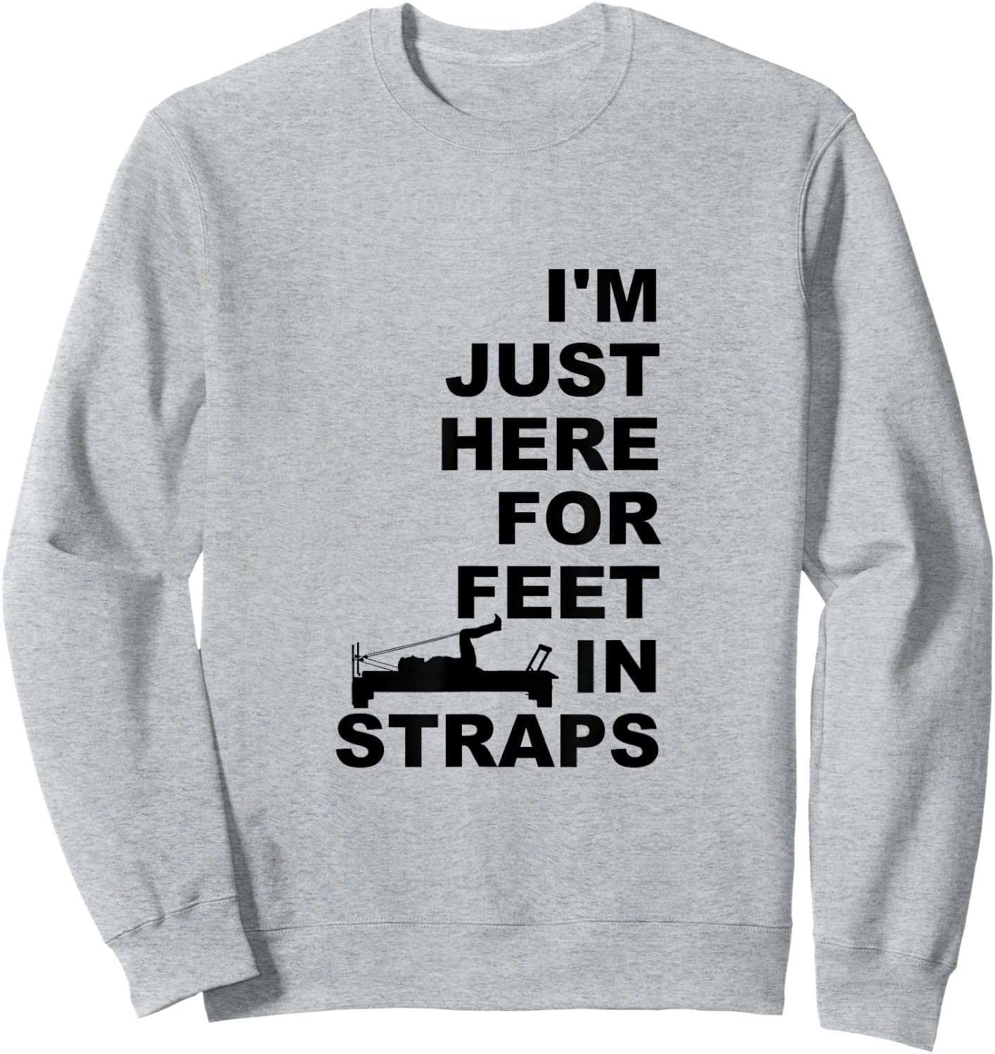 I'm Just Here For Feet In Straps Pilates Lover Pilates Sweatshirt - Sweatshirt | Ash