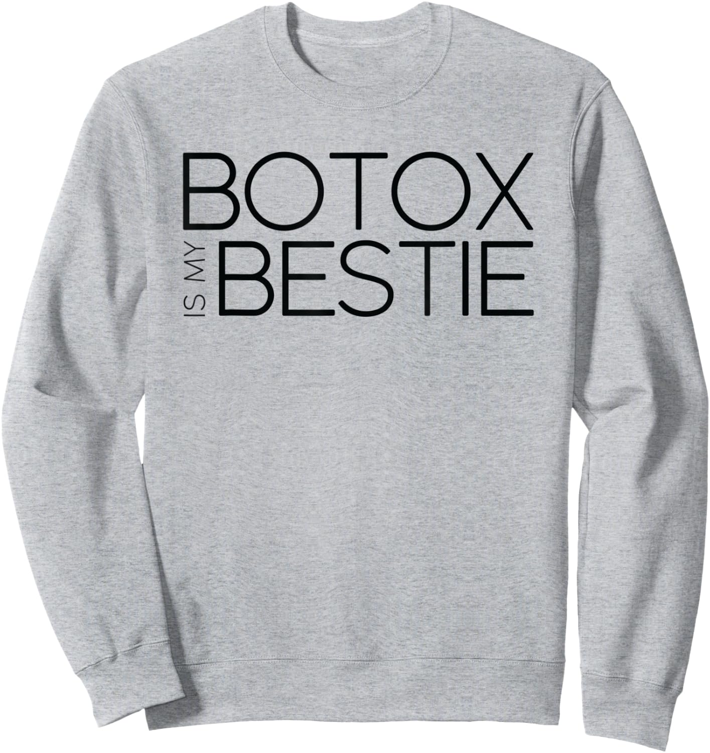 Botox is My Bestie Sweatshirt - Sweatshirt | Ash