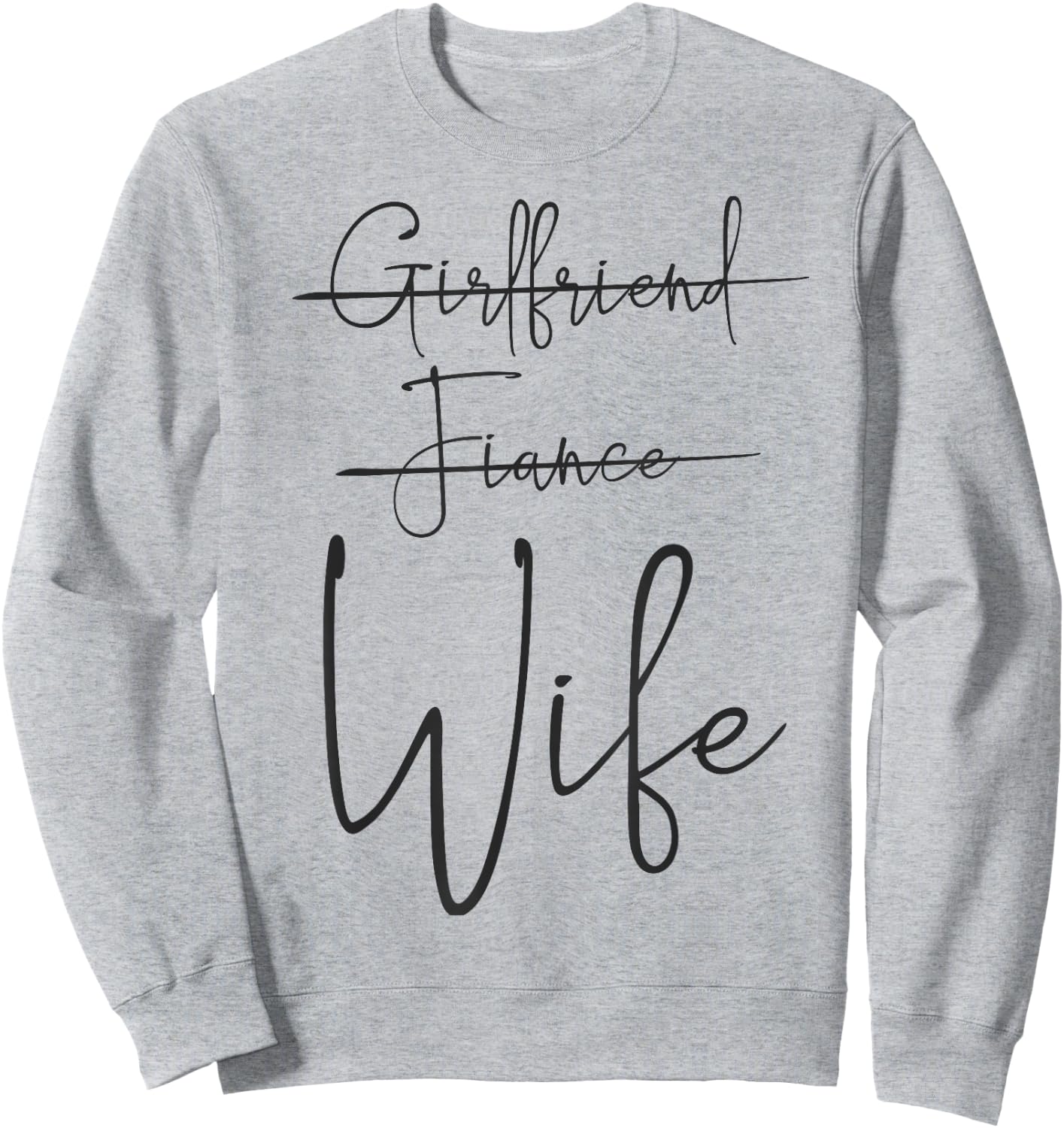 Girlfriend, Fiance, Wife | Funny Engagement Party Sweatshirt - Sweatshirt | Ash