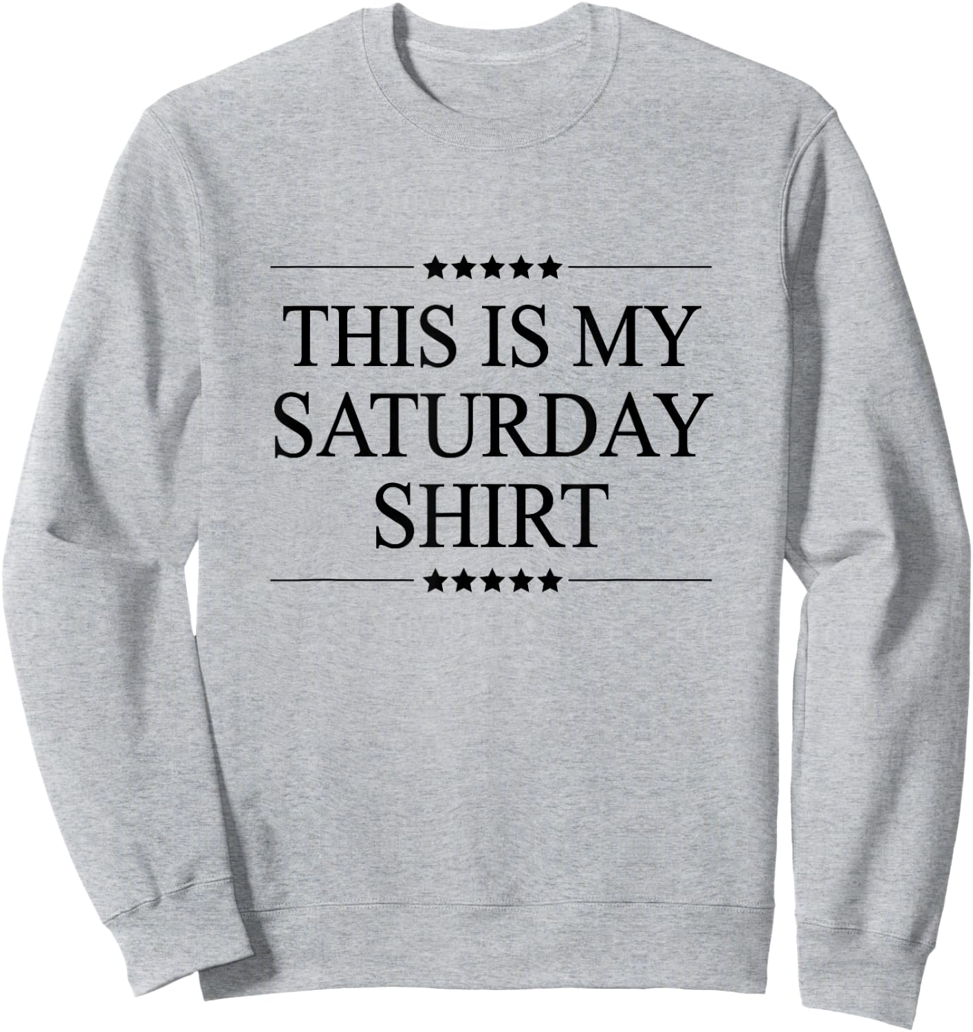 This is My Saturday Shirt Funny Graphic Sweatshirt - Sweatshirt | Ash