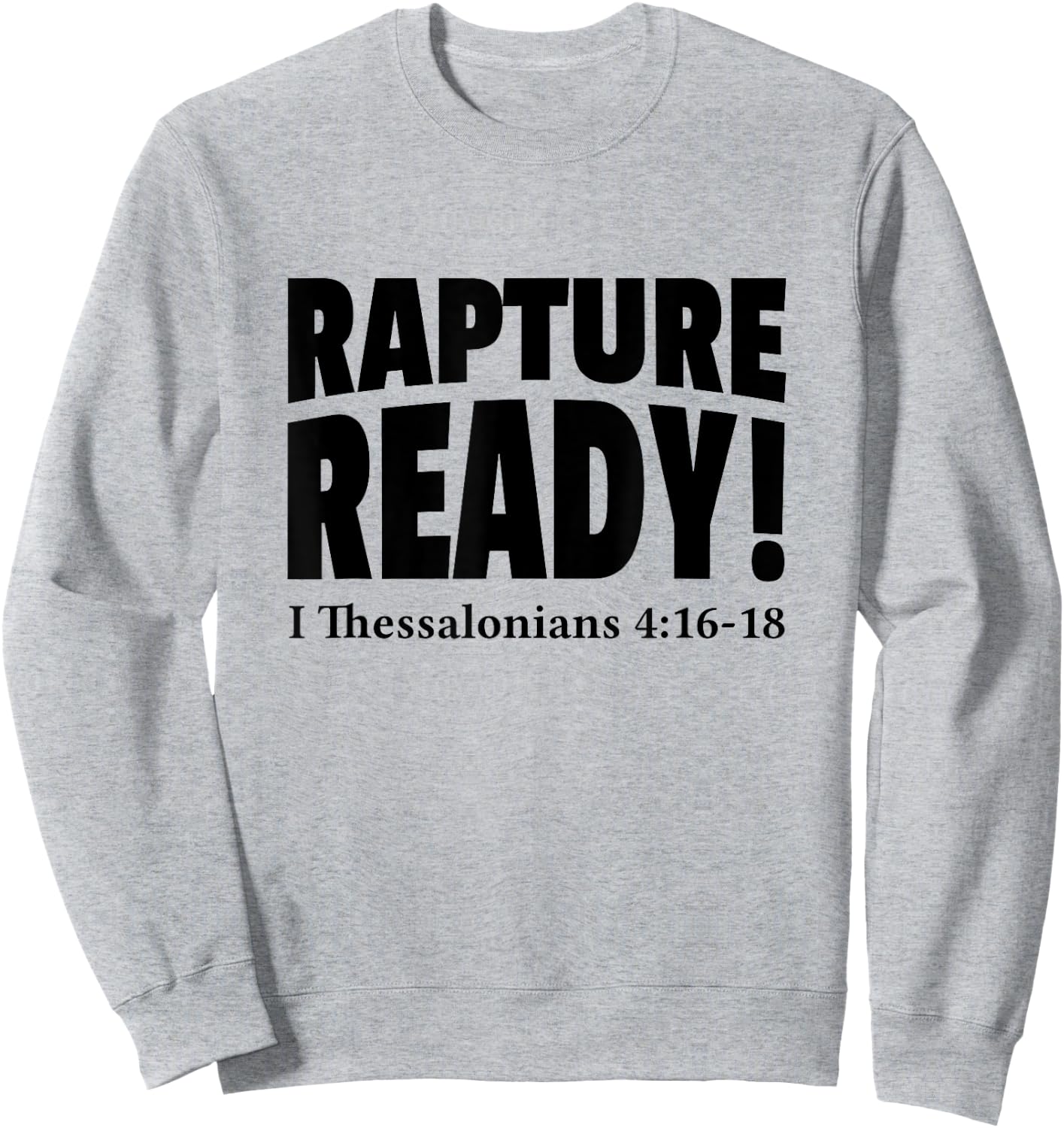 Rapture Ready Jesus Is Coming Soon Prophetic Christian Sweatshirt - Sweatshirt | Ash