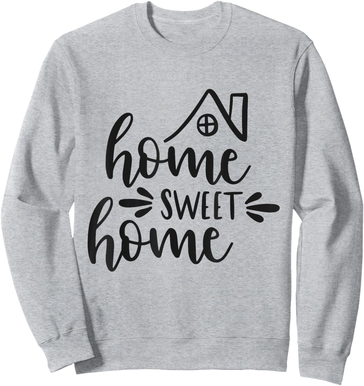 Home Sweet Home Family Wall Art Sign Decor Sweatshirt - Sweatshirt | Ash