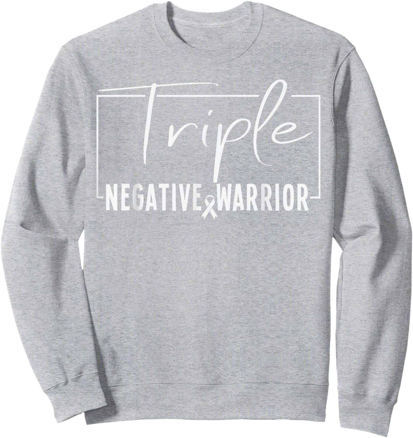 Triple Negative Warrior Breast Cancer Awareness Survivor Sweatshirt - Sweatshirt | Ash