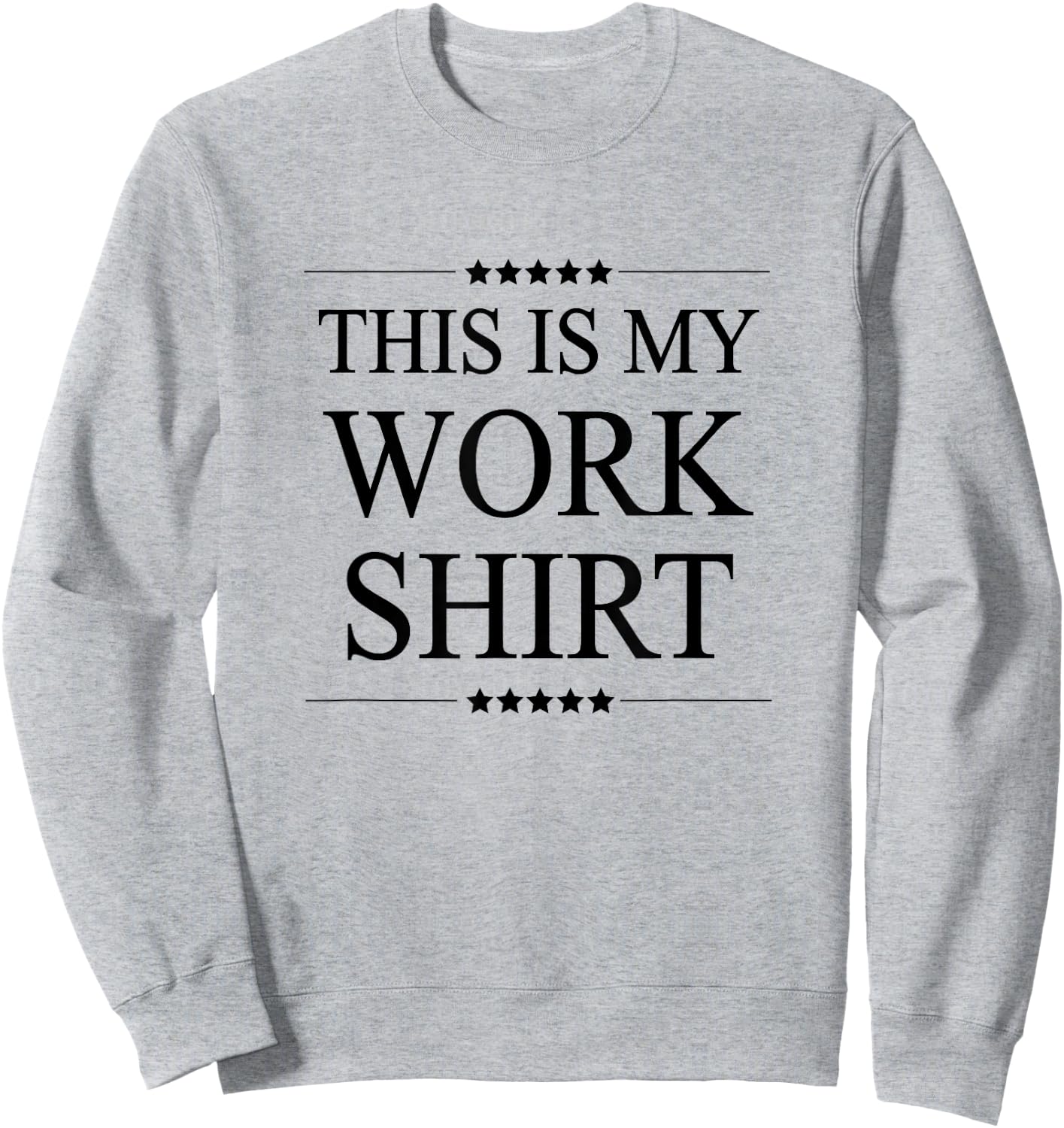 This is My Work Shirt Funny Graphic Sweatshirt - Sweatshirt | Ash