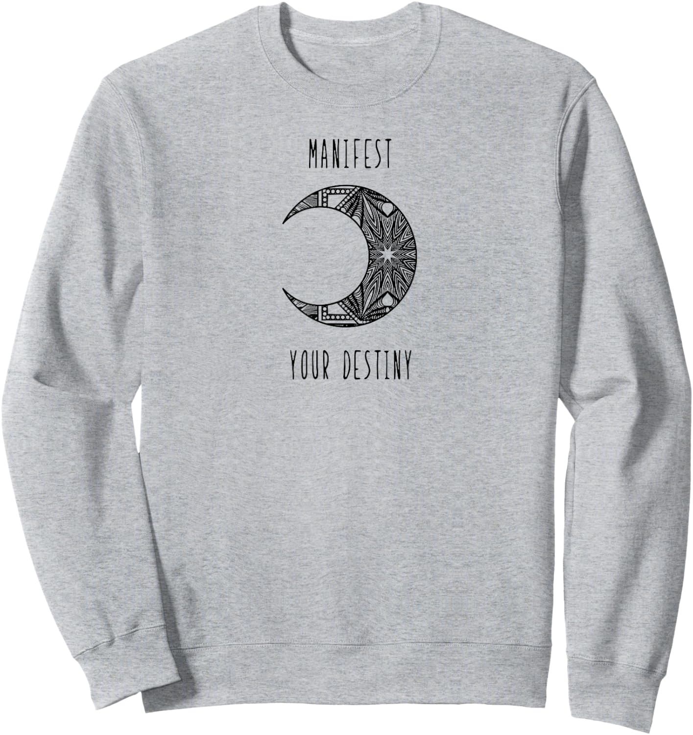 Manifest Your Destiny abundance new age manifestation Sweatshirt - Sweatshirt | Ash