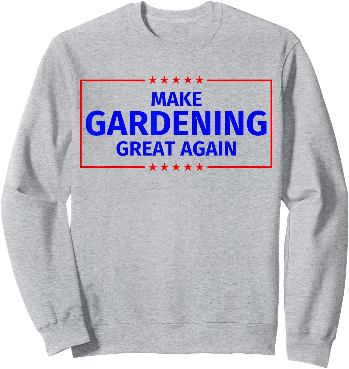 Funny Make Gardening Great Again Parody Gifts Sweatshirt - Sweatshirt | Ash