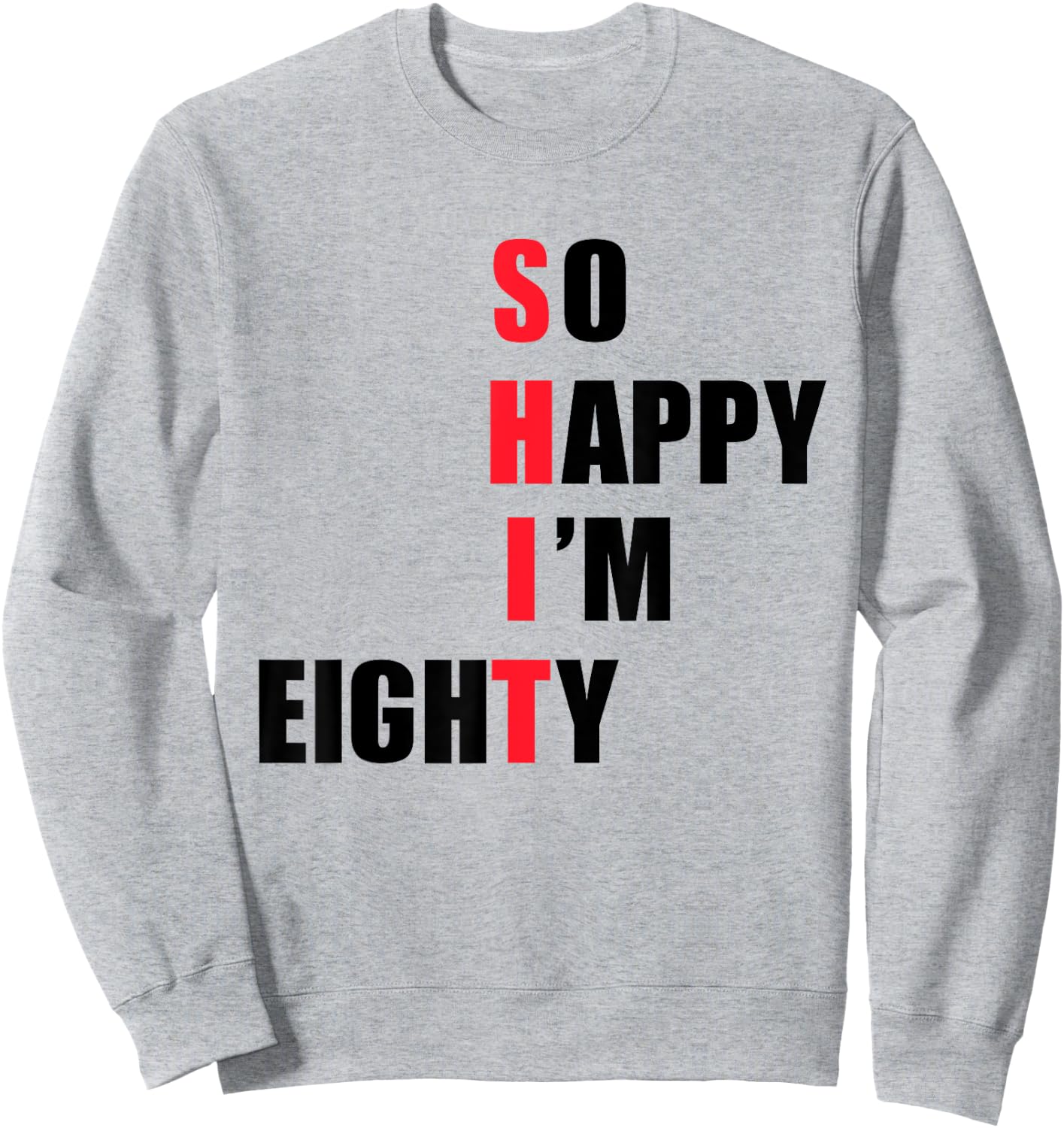 So happy I'm eighty - funny Sweatshirt - Sweatshirt | Ash