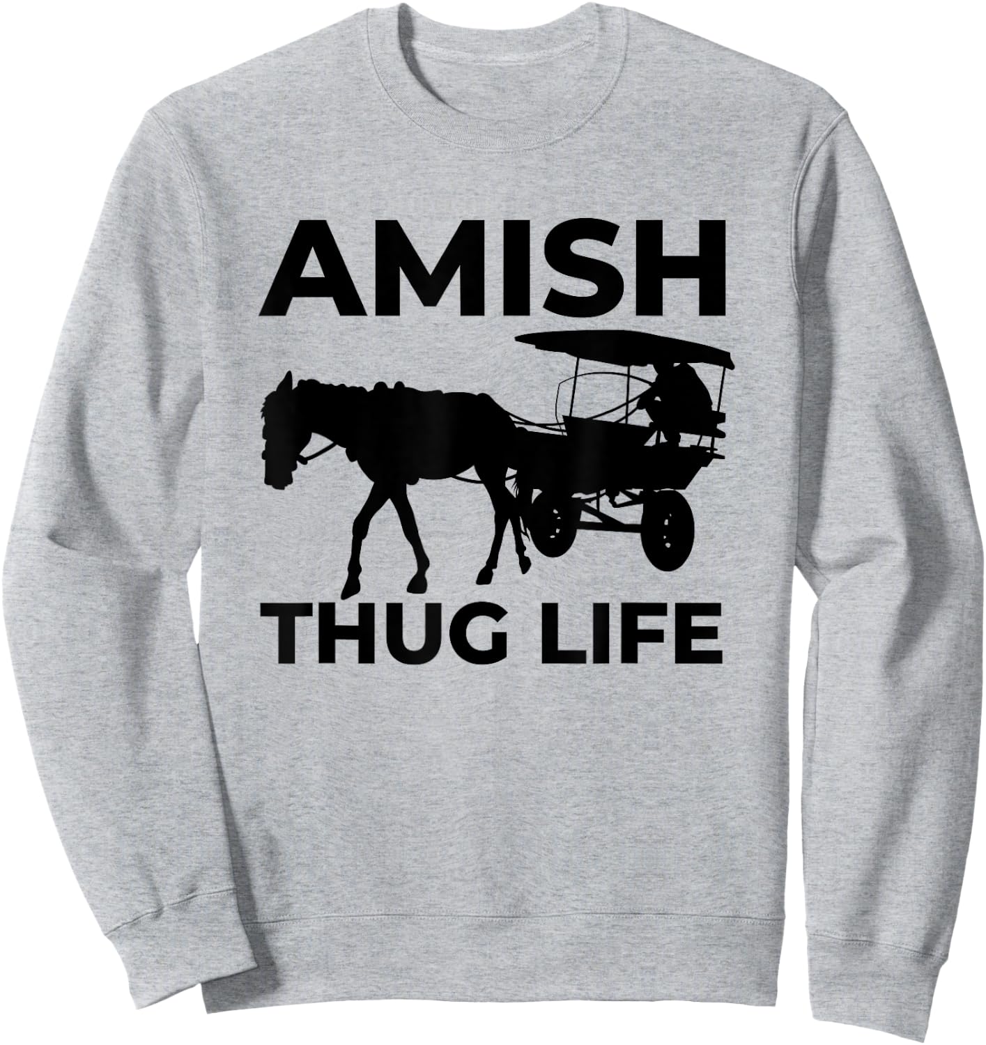 Amish Thug With Horse & Buggy Gangster Sweatshirt - Sweatshirt | Ash