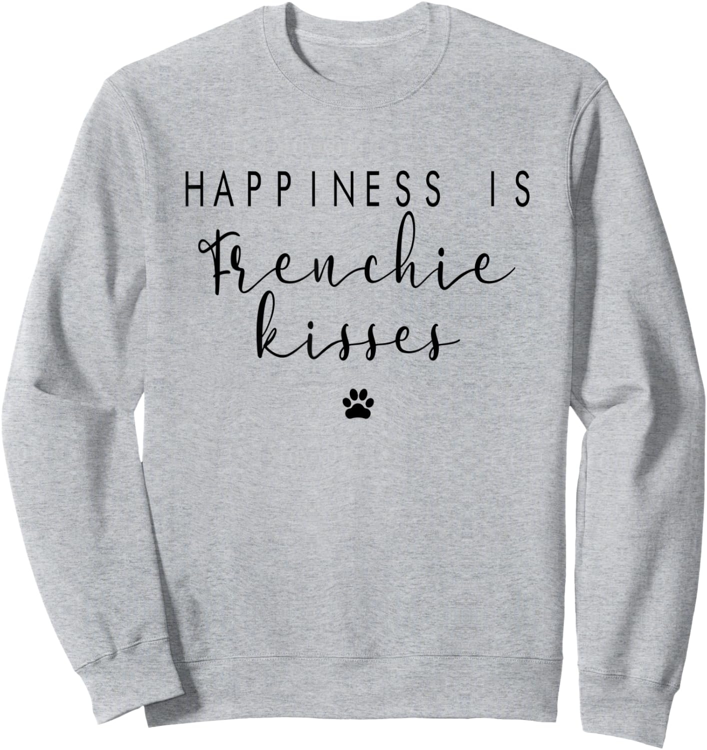 Happiness Frenchie Kisses Cute French Bulldog Dog Gift Sweatshirt - Sweatshirt | Ash
