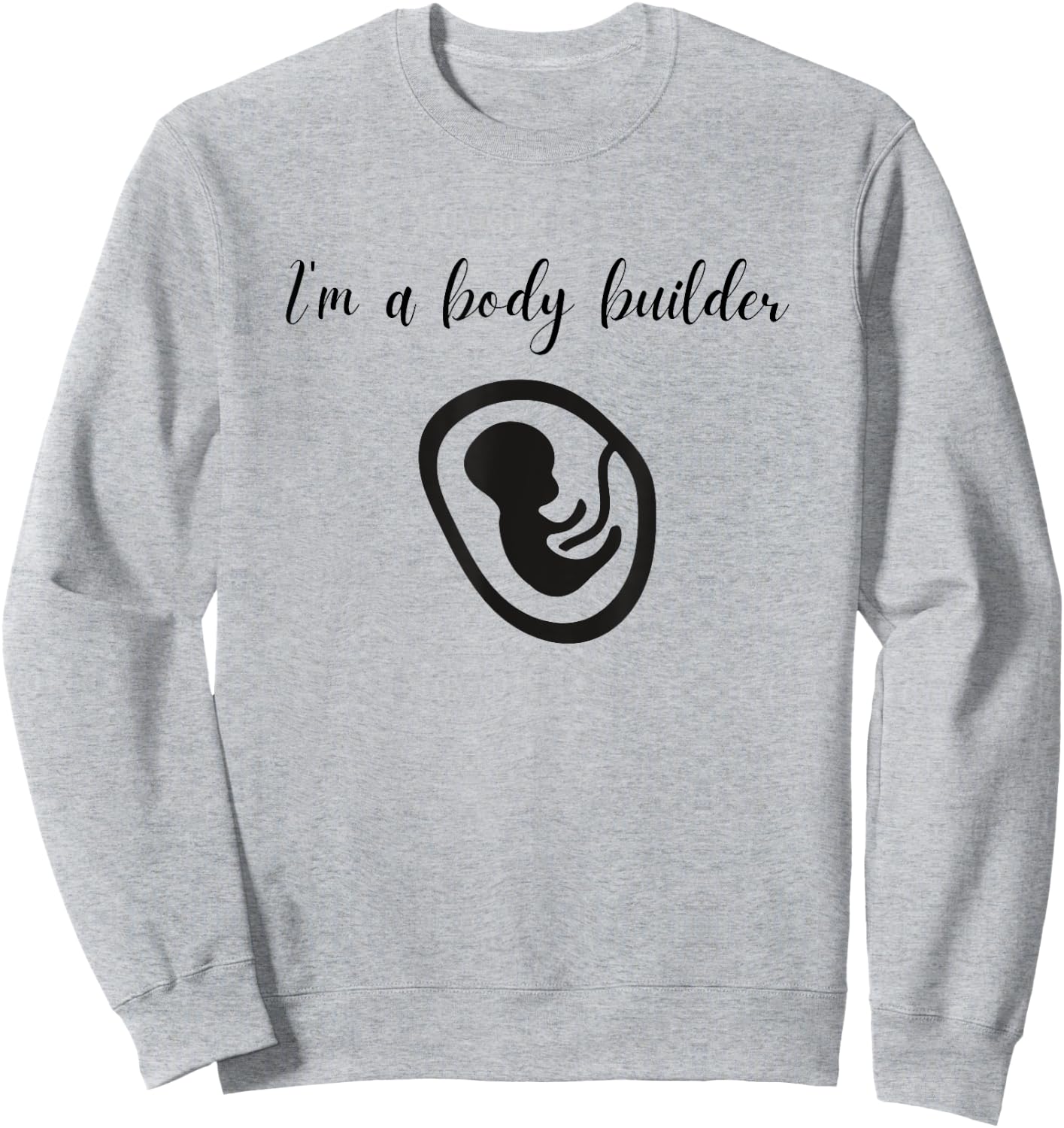 I'm a Body Builder- Funny Pregnancy Baby Fitness Sweatshirt - Sweatshirt | Ash