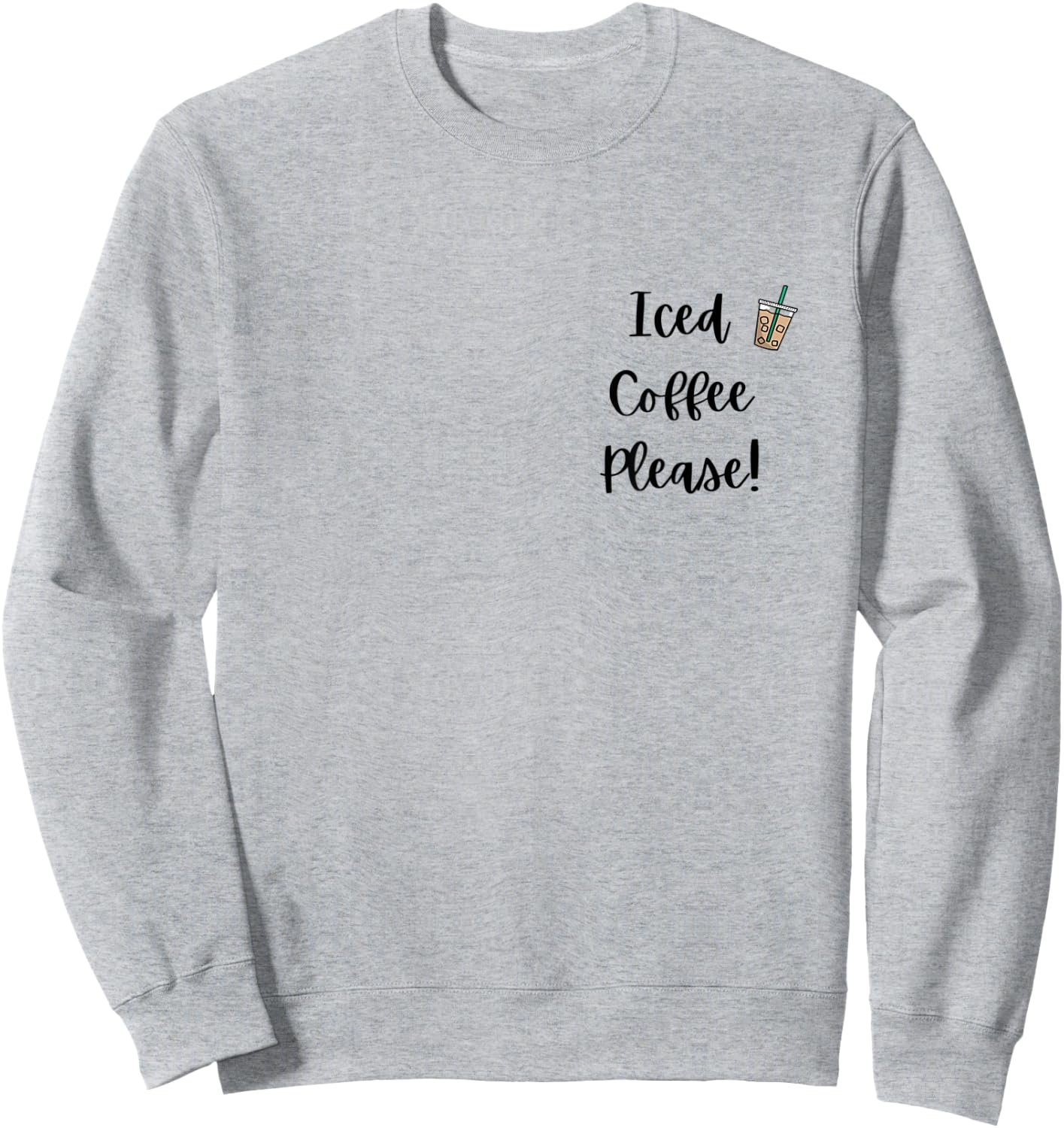 Iced Coffee Please! Sweatshirt - Sweatshirt | Ash