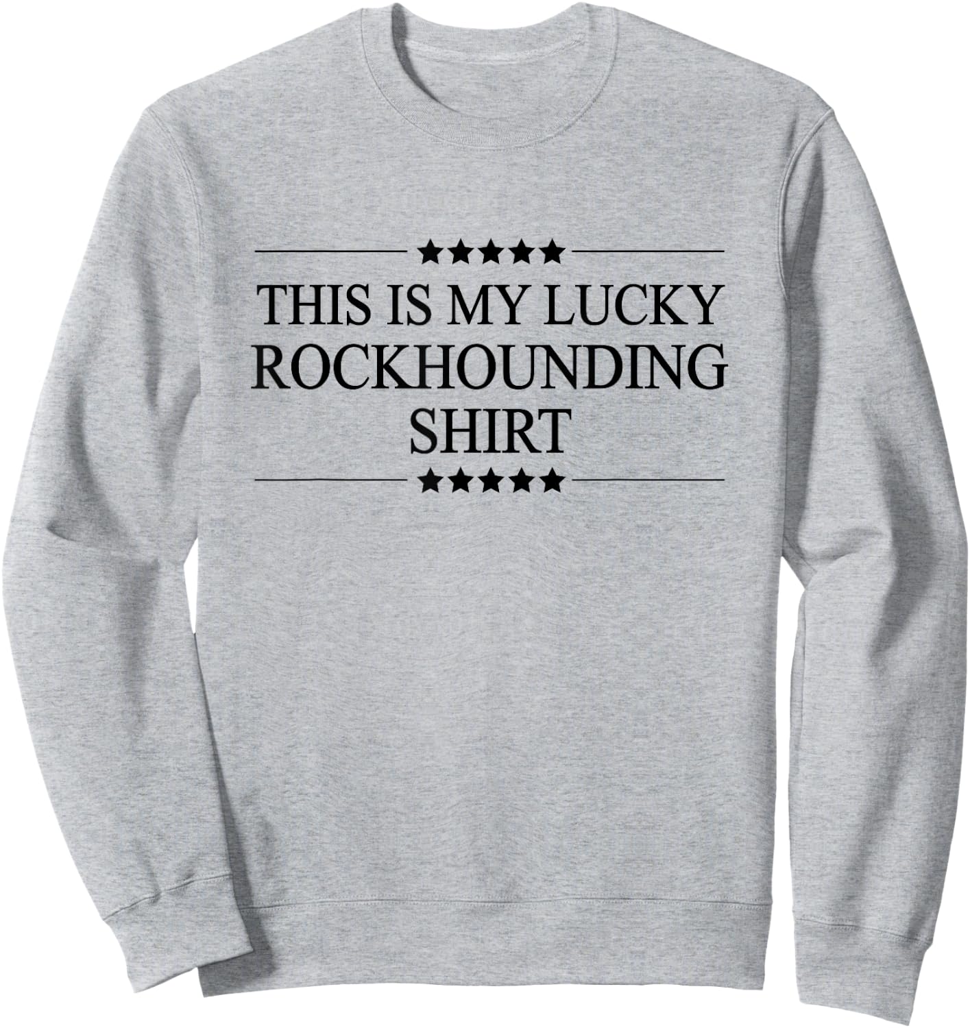 This is My Lucky Rockhounding Shirt Graphic Sweatshirt - Sweatshirt | Ash