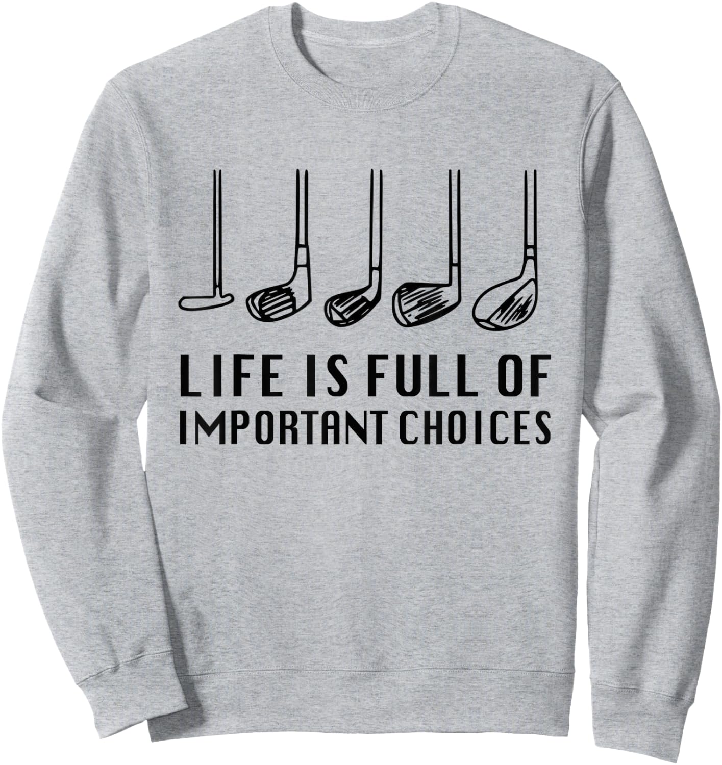 Funny Life Is Full Of Important Choices Golf Lover Sweatshirt - Sweatshirt | Ash
