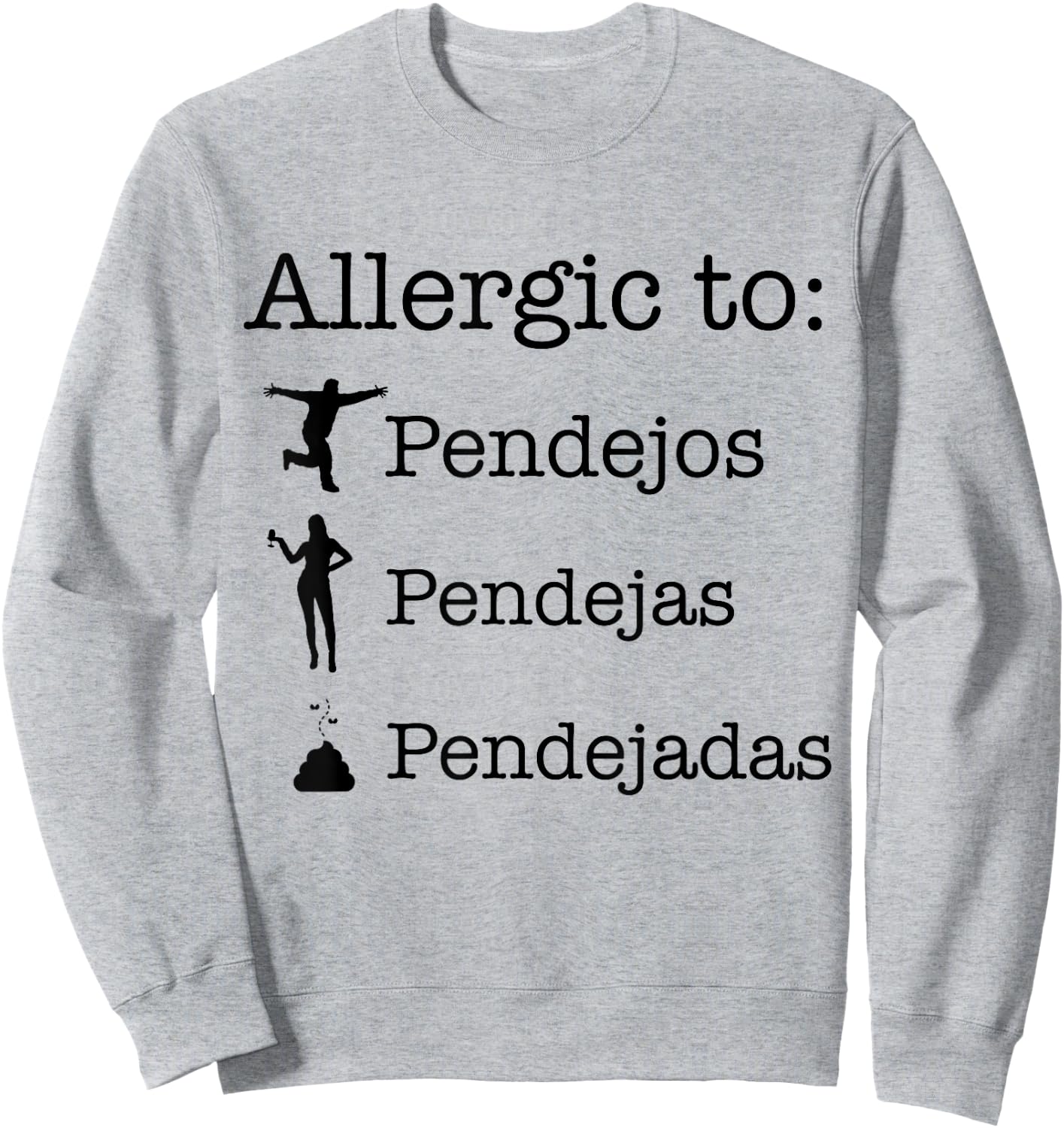 Allergic To Pendejos Pendejas Pendejadas Sweatshirt - Sweatshirt | Ash