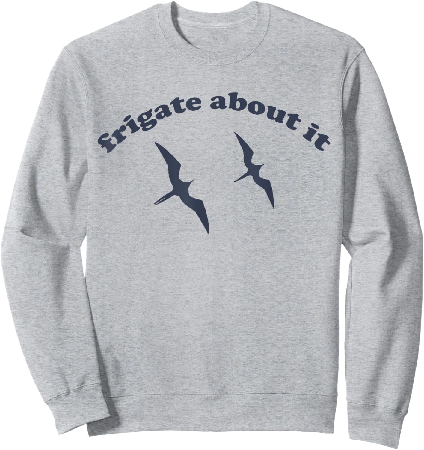 FRIGATE About It - Frigate Bird Birding Sweatshirt - Sweatshirt | Ash