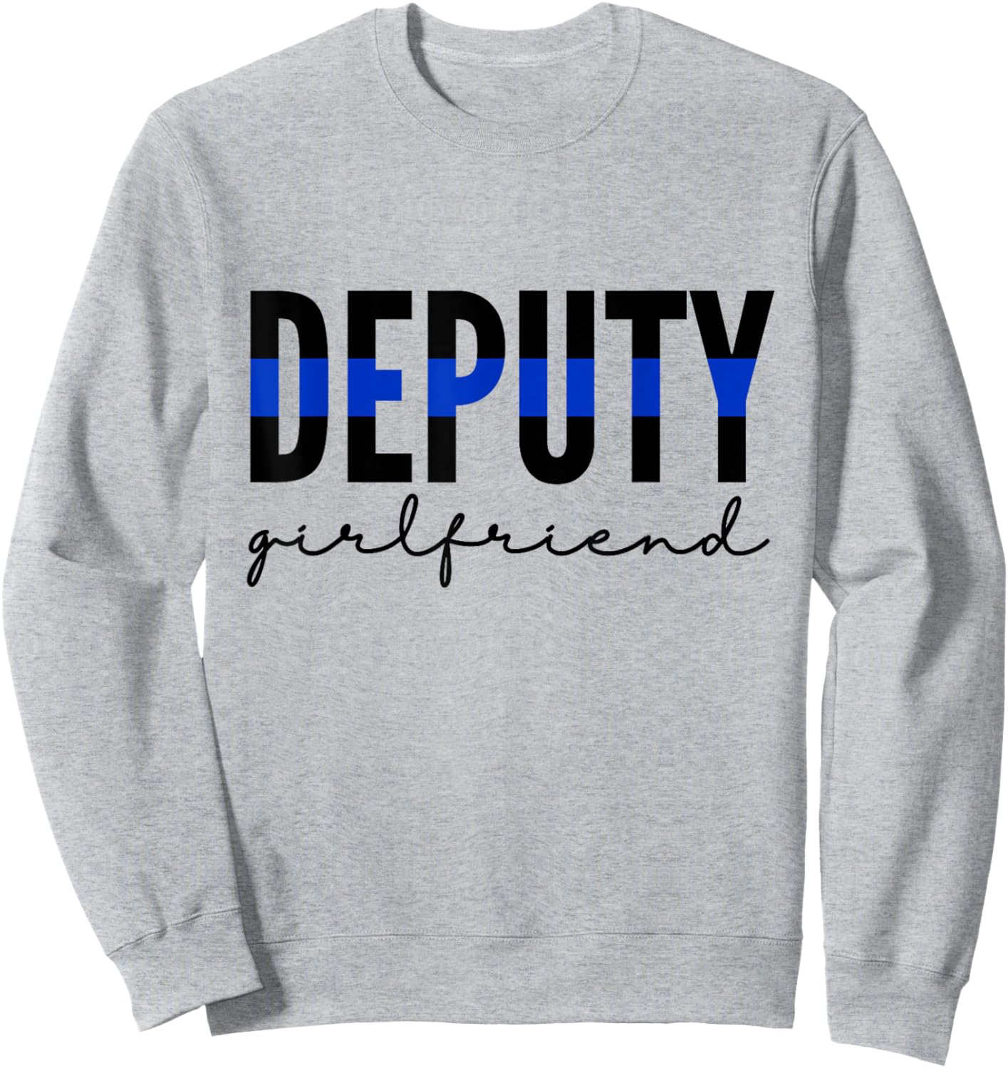 Deputy Girlfriend Thin Blue Line Police Officer Cop Sweatshirt - Sweatshirt | Ash