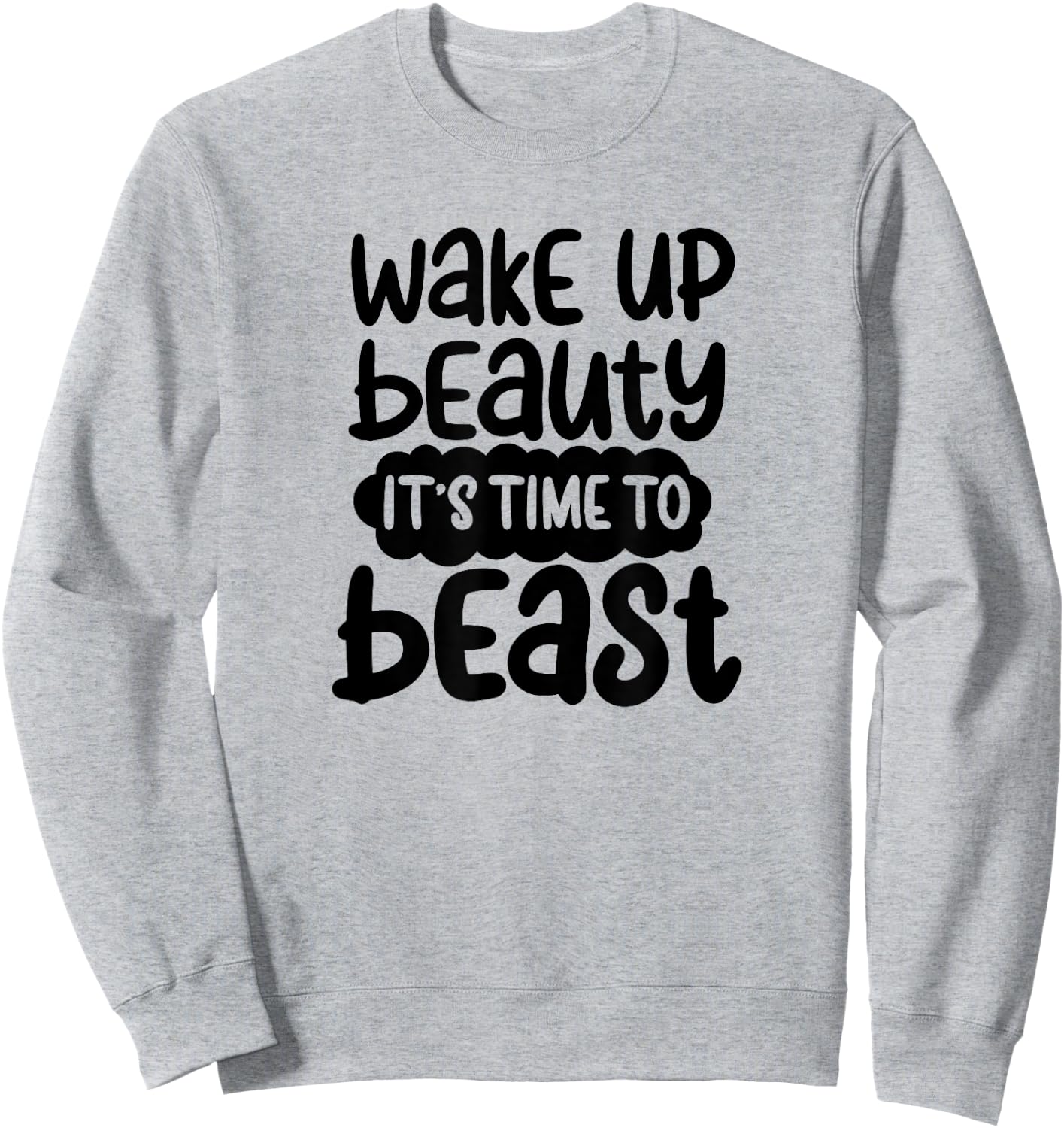 Wake Up Beauty its time to beast workout motivation Sweatshirt - Sweatshirt | Ash