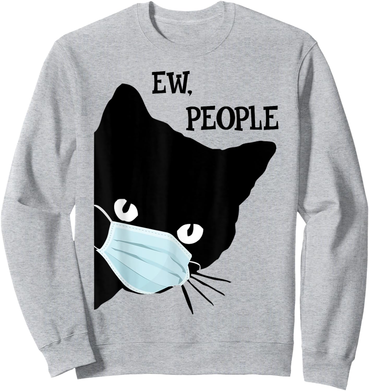 Black Cat Mask Shirt Funny Women Ew People Meowy Cat Lovers Sweatshirt - Sweatshirt | Ash