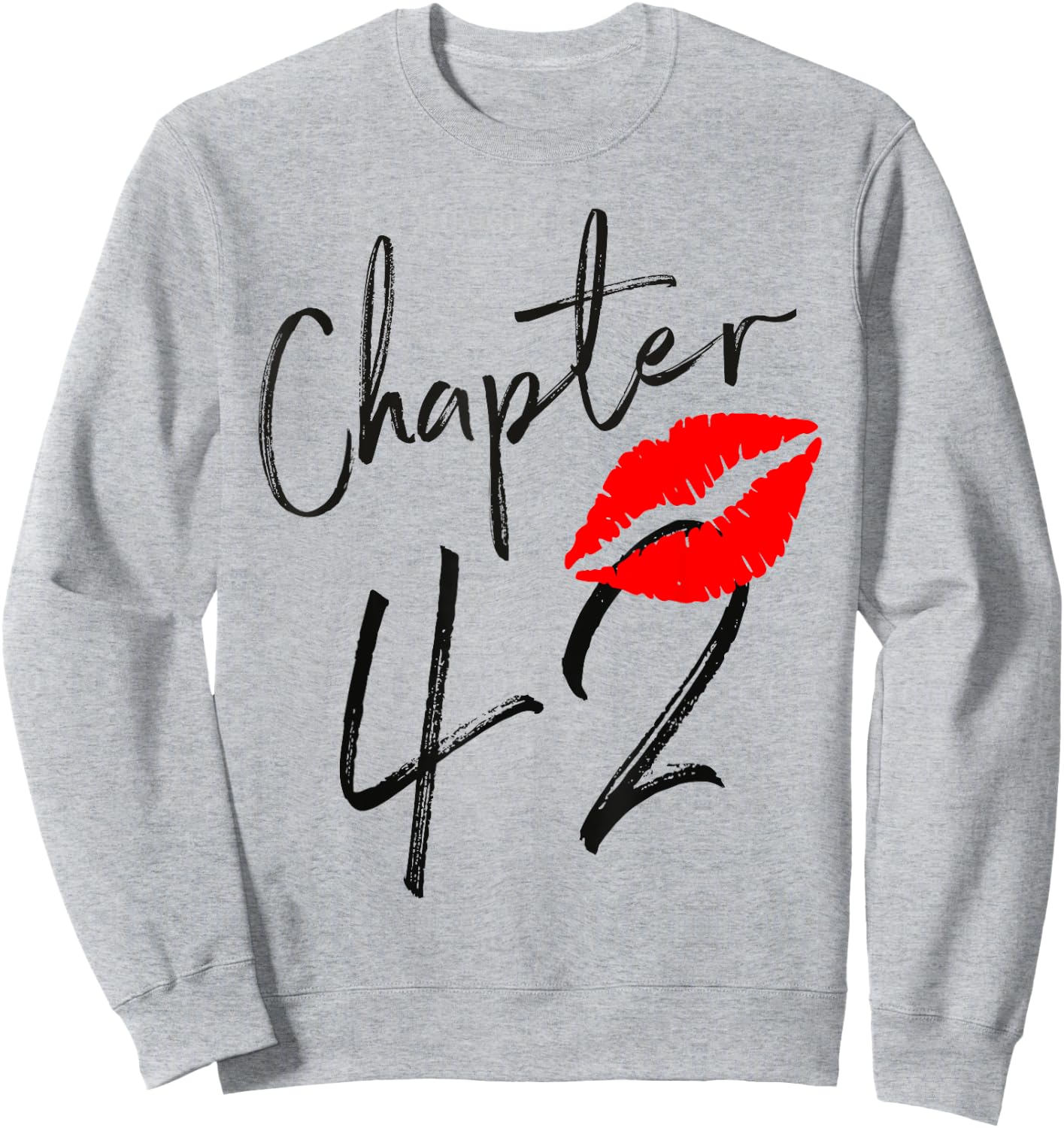 Chapter 42 years Lips Love 42 nd birthday Born In 1979 Sweatshirt - Sweatshirt | Ash