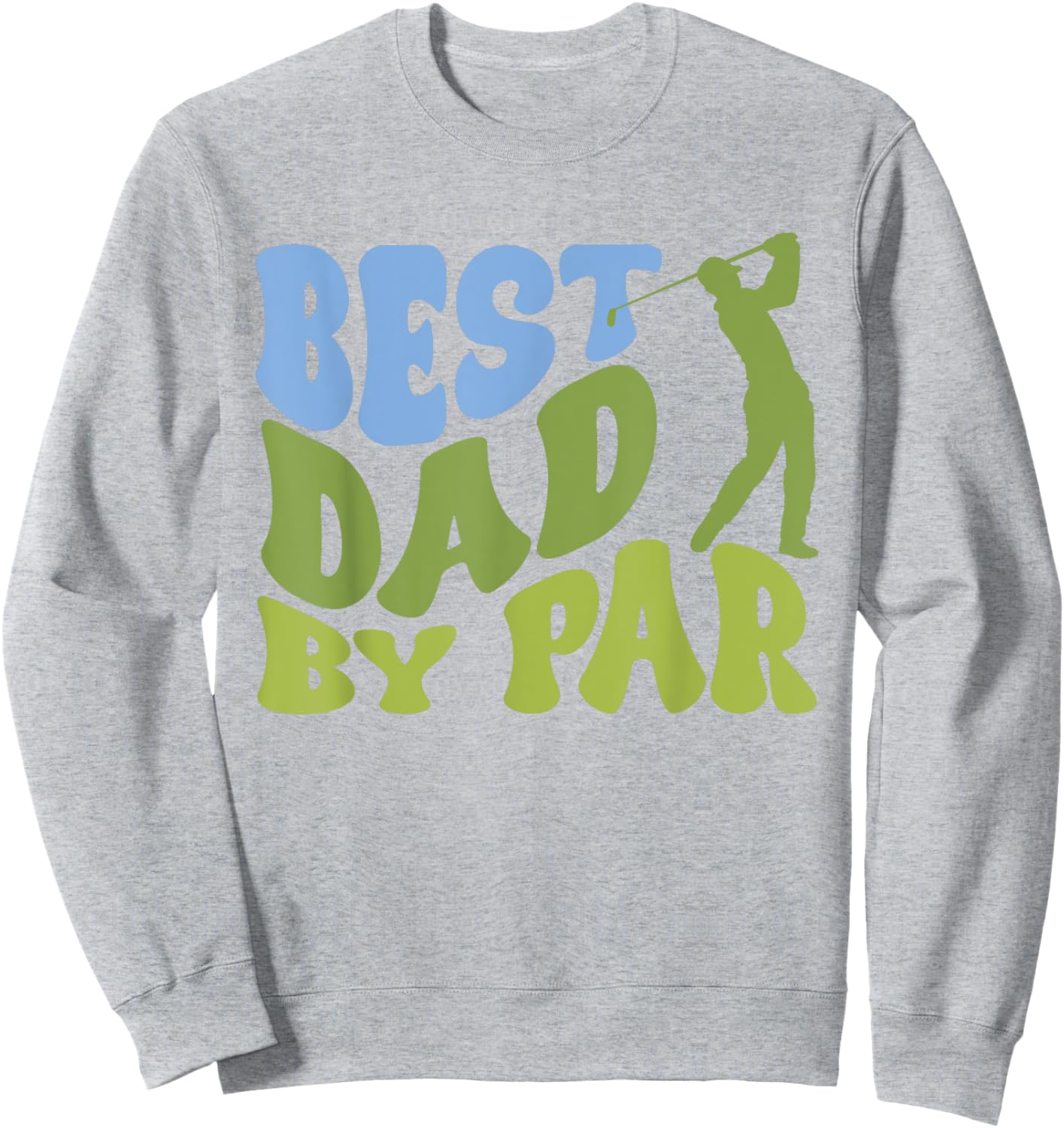 Best Dad by Par Golf Parents Matching Family Sweatshirt - Sweatshirt | Ash